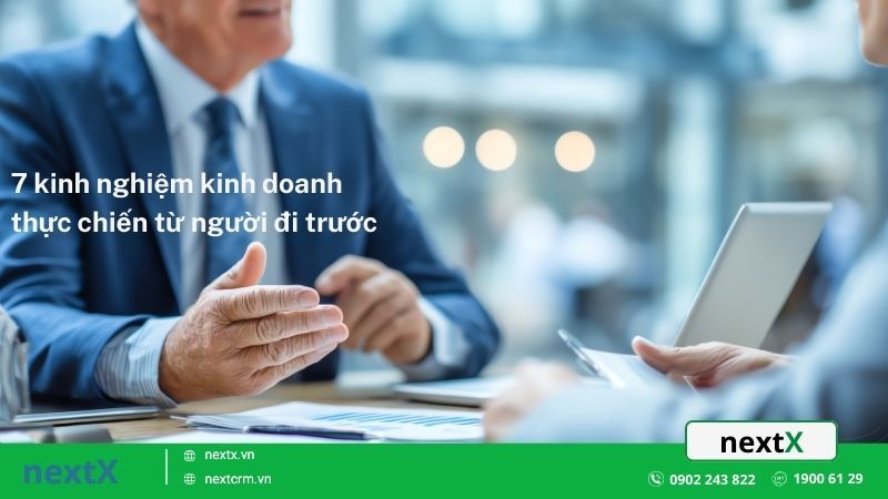7 kinh nghiệm kinh doanh thực chiến từ người đi trước