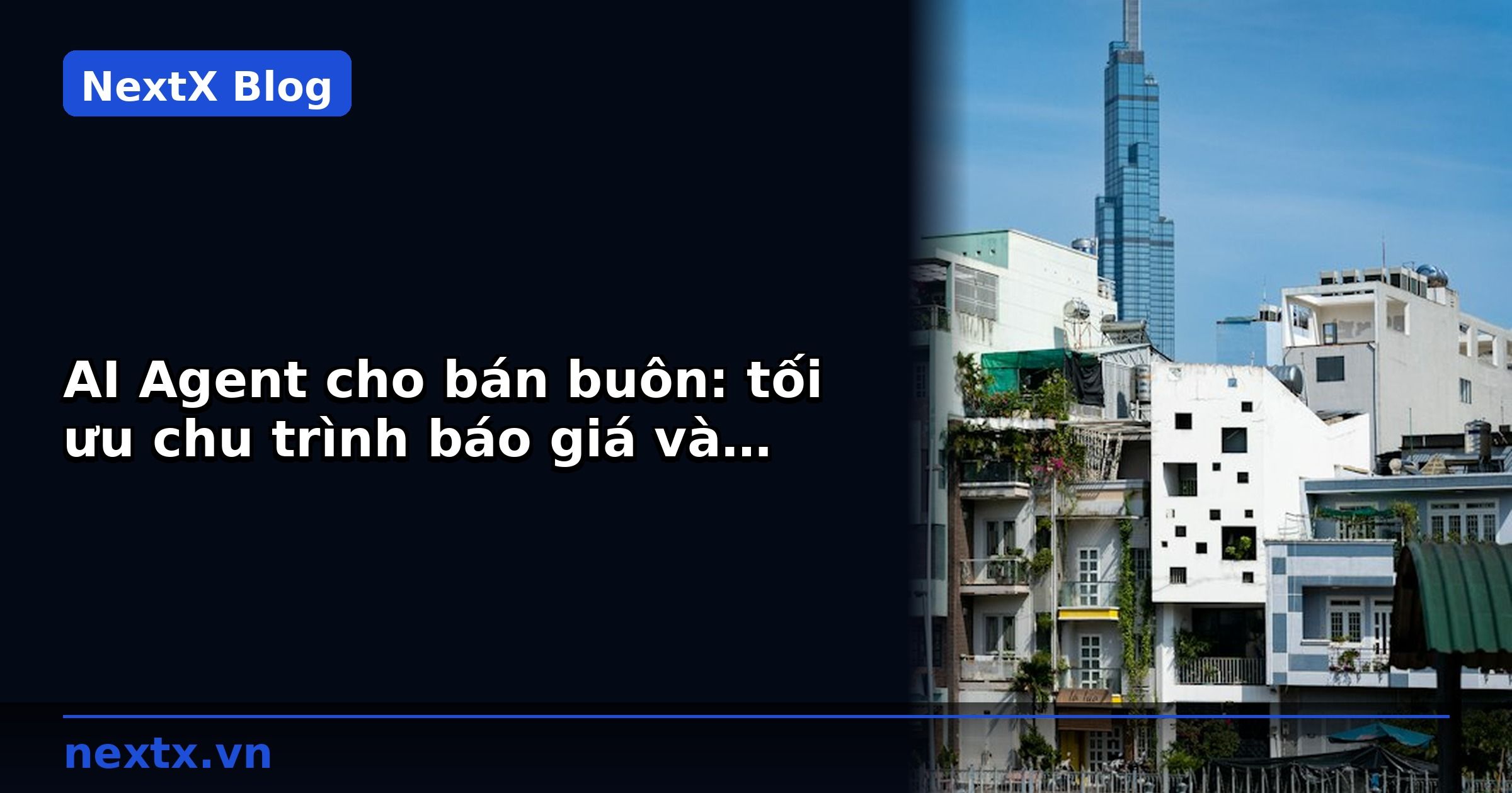 AI Agent cho bán buôn: tối ưu chu trình báo giá và chốt đơn | NextX