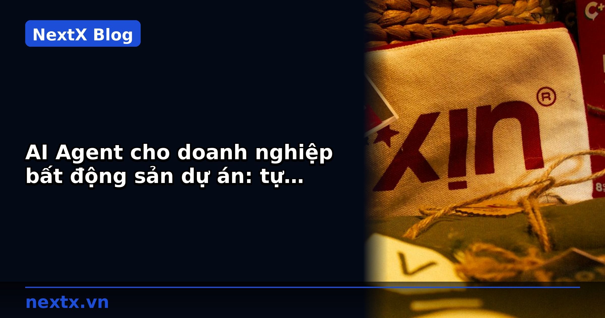 AI Agent cho doanh nghiệp bất động sản dự án: tự động hóa tiến độ và hợp đồng | NextX