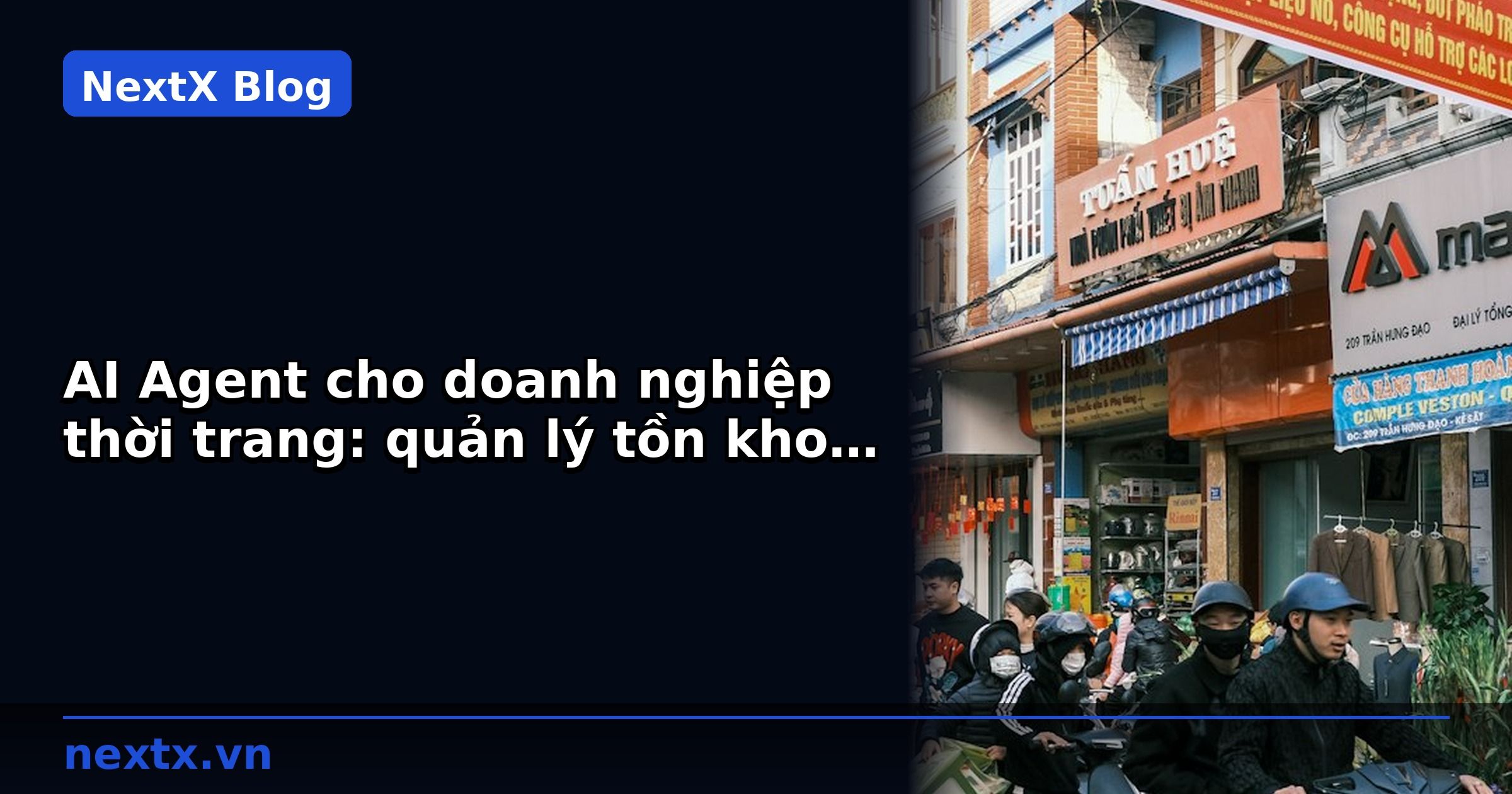 AI Agent cho doanh nghiệp thời trang: quản lý tồn kho đa kênh và đơn hàng B2B | NextX