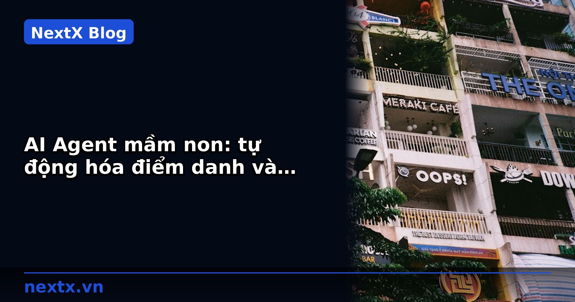 AI Agent mầm non: tự động hóa điểm danh và thông báo phụ huynh | NextX