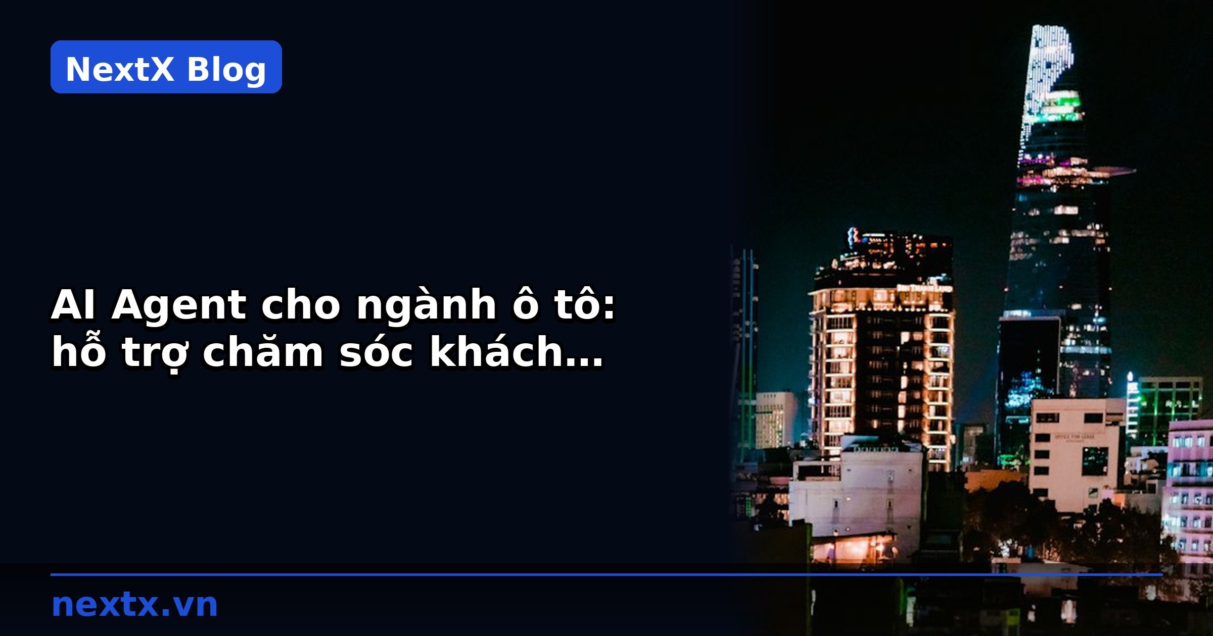 AI Agent cho ngành ô tô: hỗ trợ chăm sóc khách hàng B2B và đặt lịch bảo dưỡng | NextX