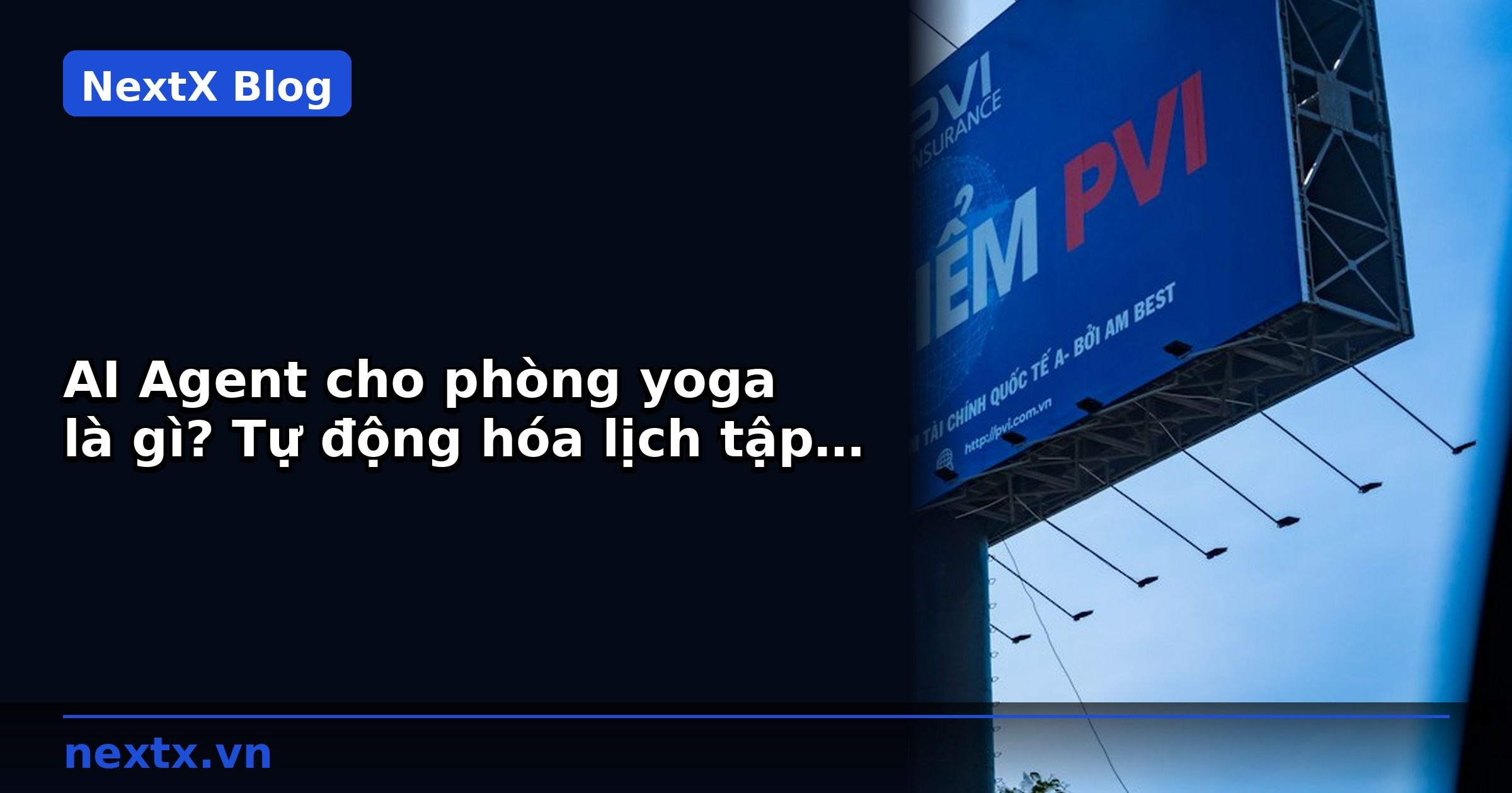 AI Agent cho phòng yoga là gì? Tự động hóa lịch tập và chăm sóc học viên | NextX