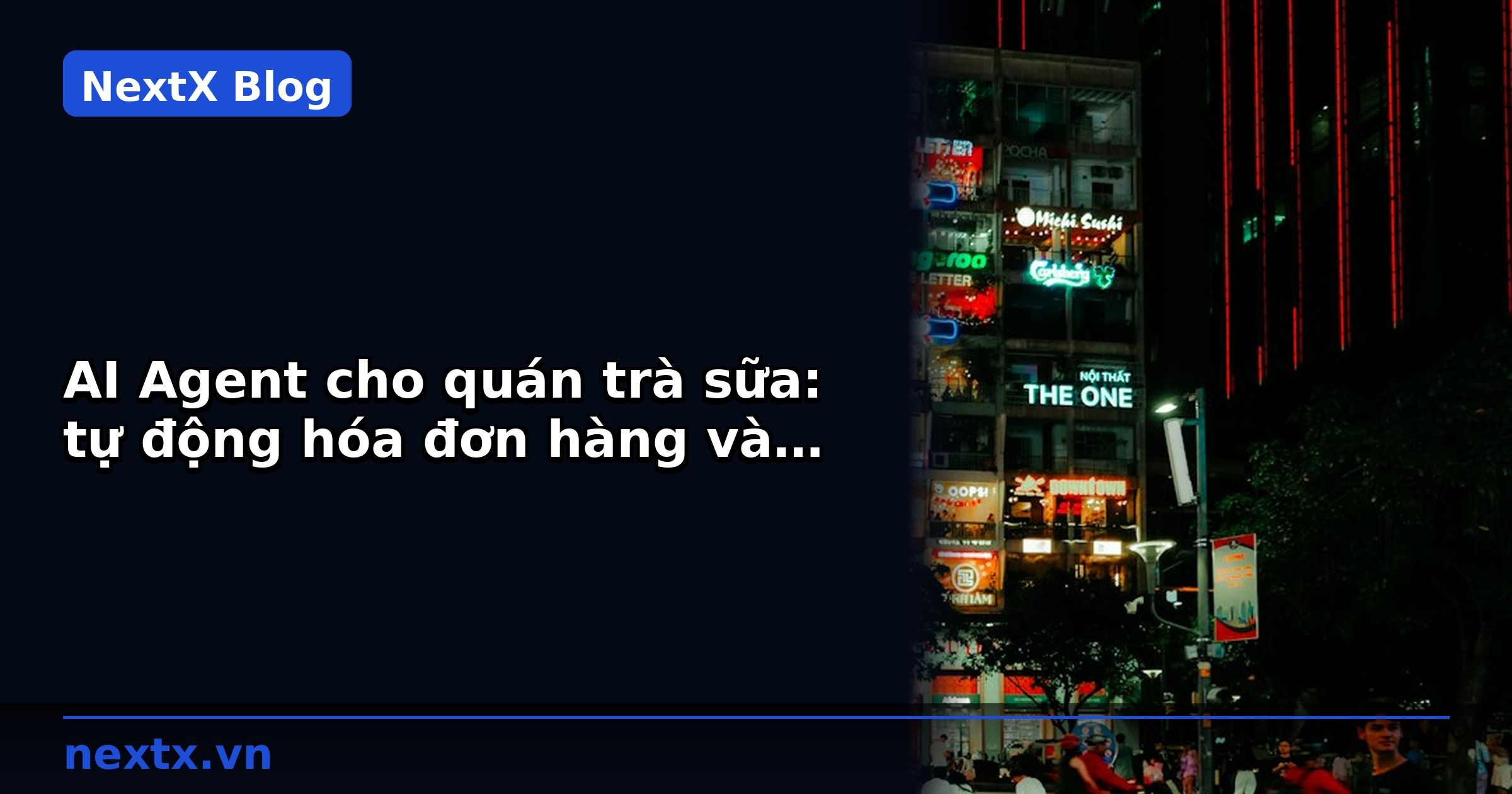 AI Agent cho quán trà sữa: tự động hóa đơn hàng và quản lý khách hàng | NextX