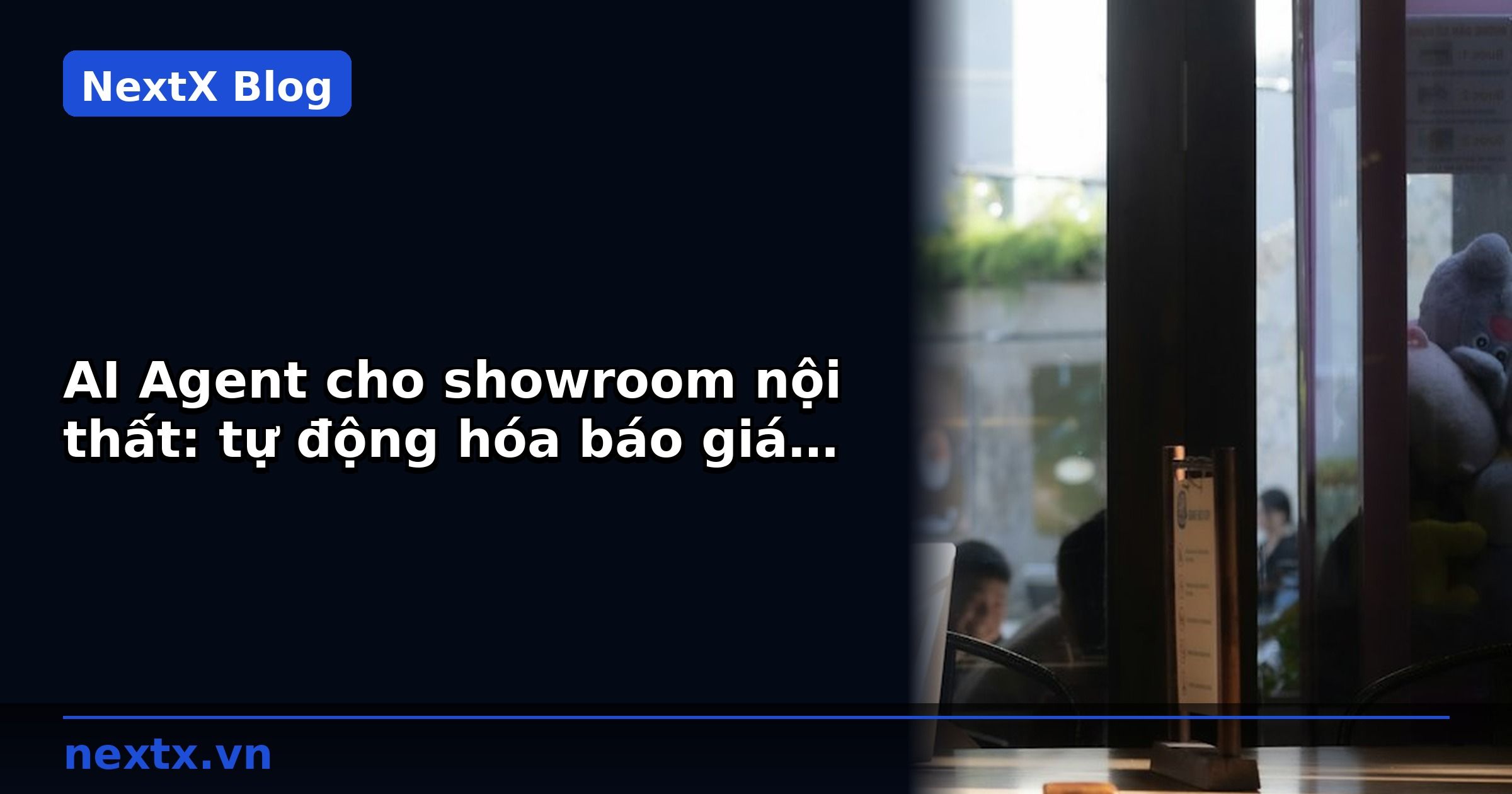 AI Agent cho showroom nội thất: tự động hóa báo giá và đơn hàng B2B | NextX