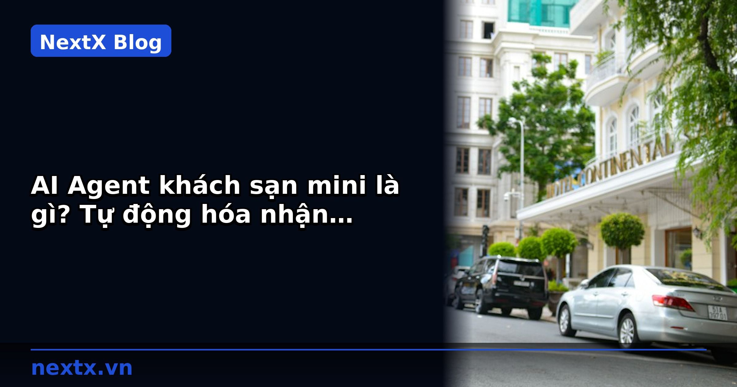 AI Agent khách sạn mini là gì? Tự động hóa nhận phòng và thanh toán | NextX