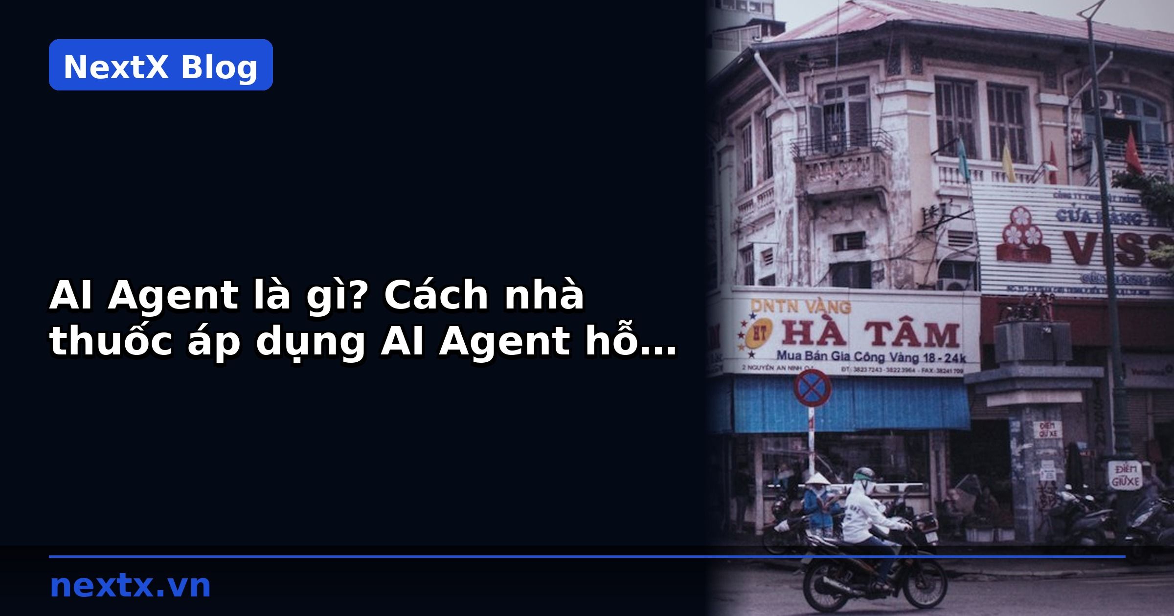 AI Agent là gì? Cách nhà thuốc áp dụng AI Agent hỗ trợ bán thuốc B2B | NextX