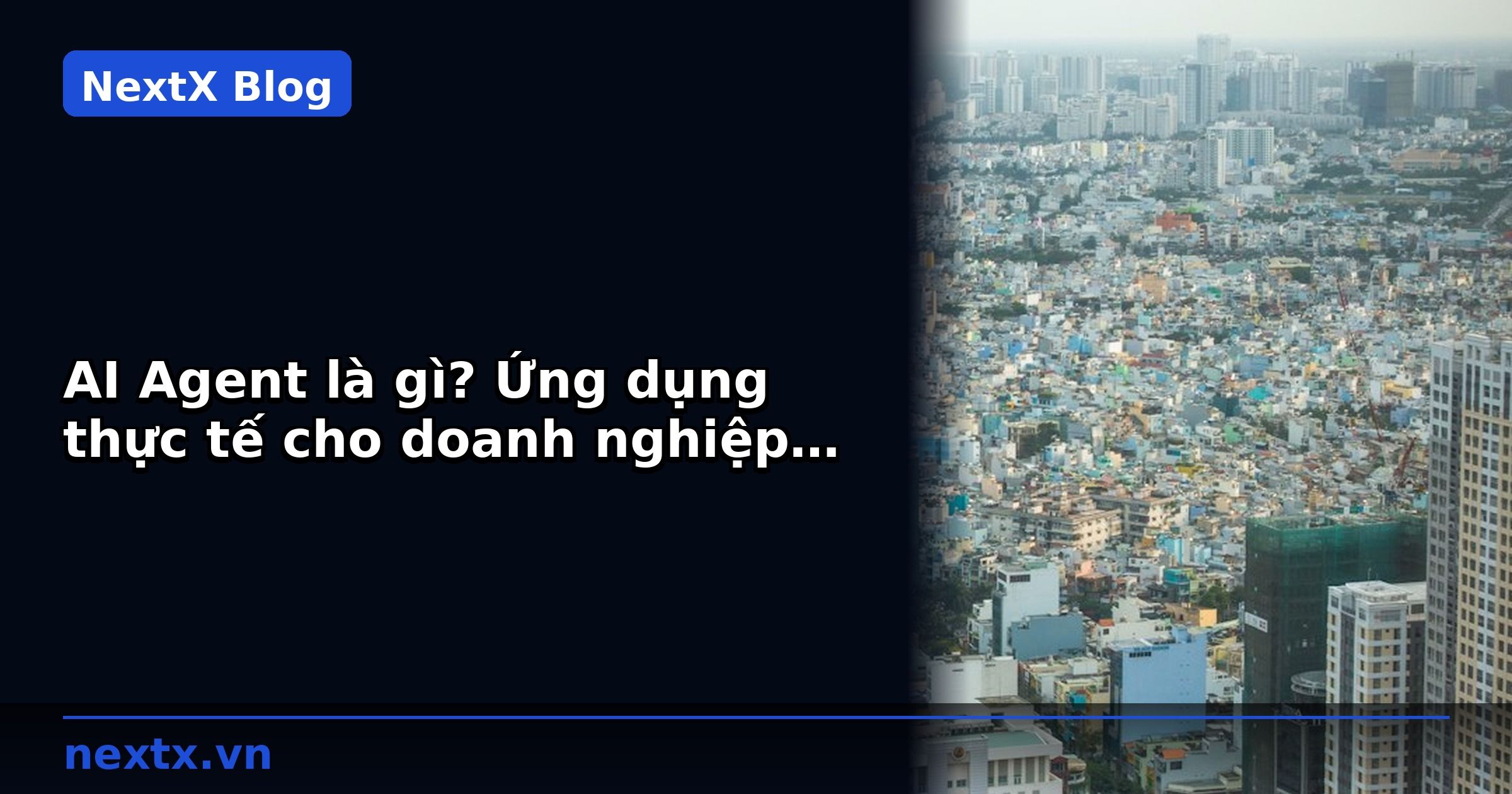 AI Agent là gì? Ứng dụng thực tế cho doanh nghiệp bán buôn Việt Nam | NextX