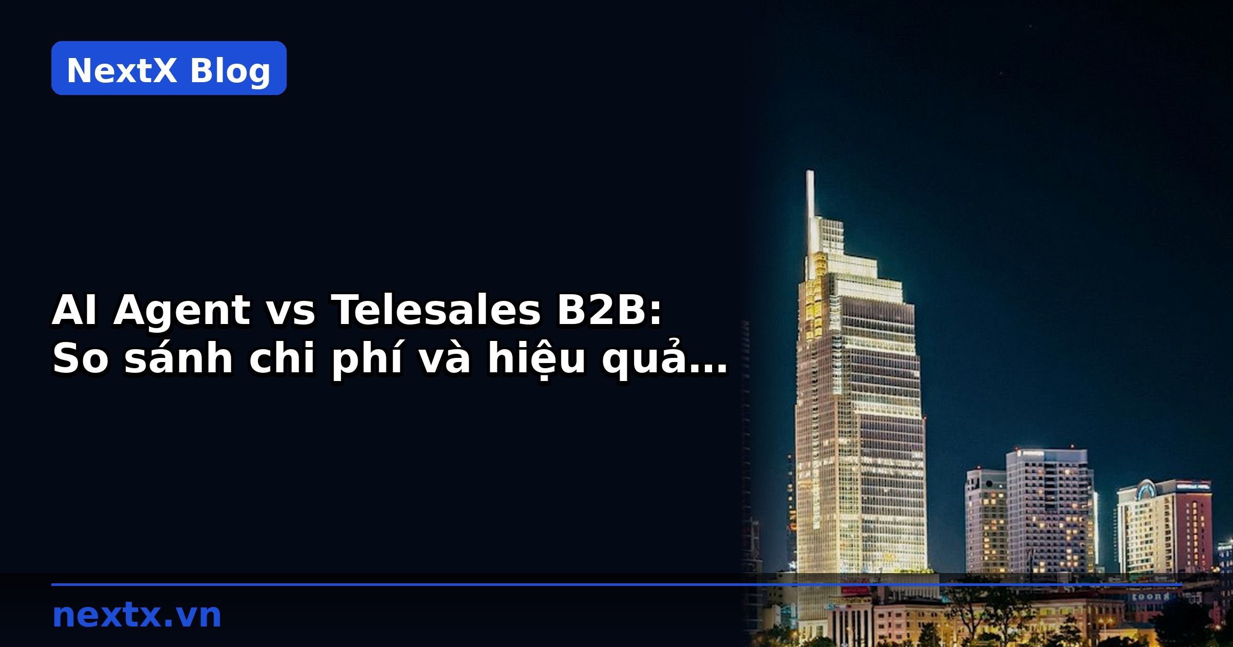 AI Agent vs Telesales B2B: So sánh chi phí và hiệu quả | NextX
