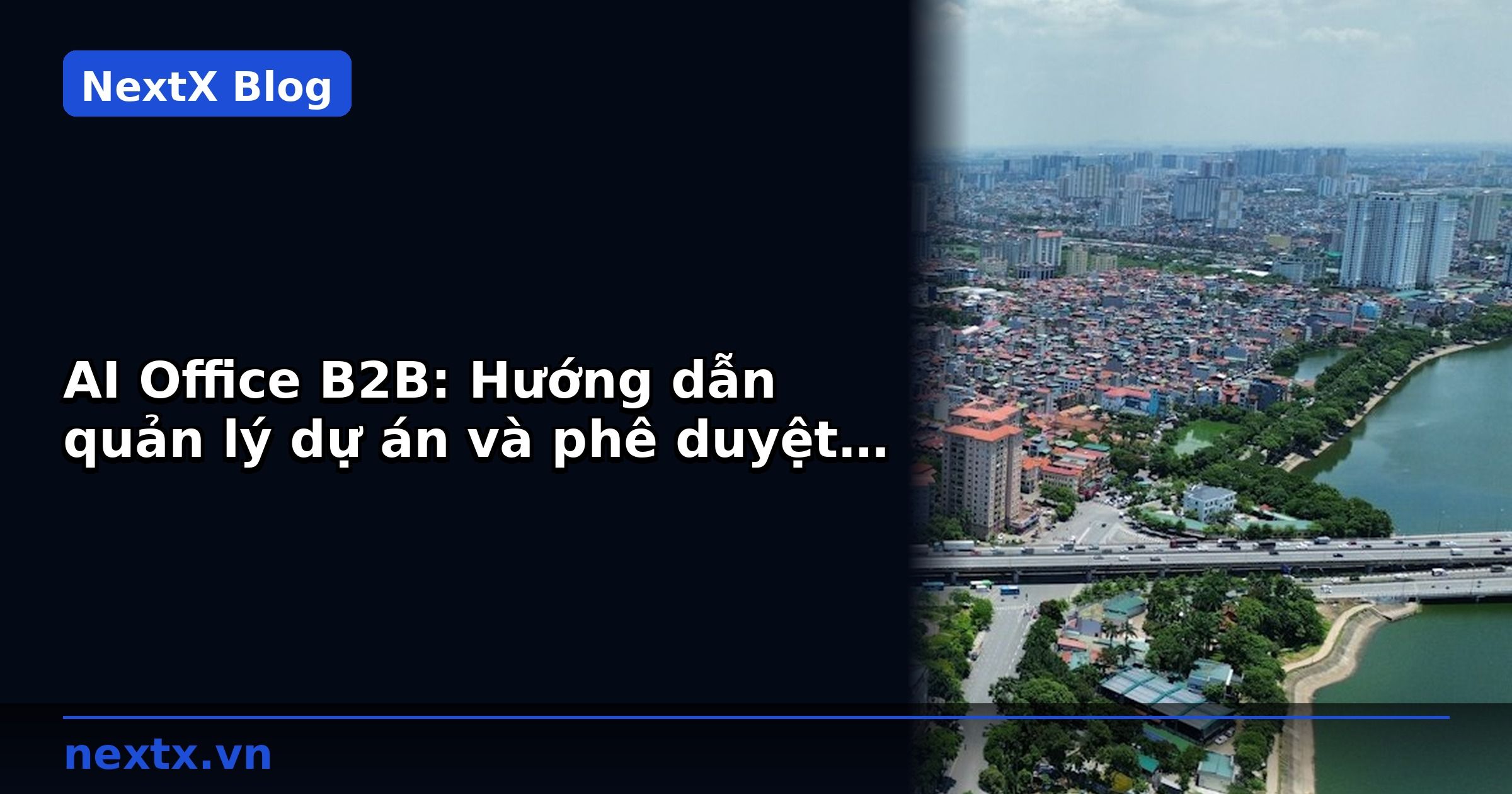 AI Office B2B: Hướng dẫn quản lý dự án và phê duyệt nội bộ | NextX