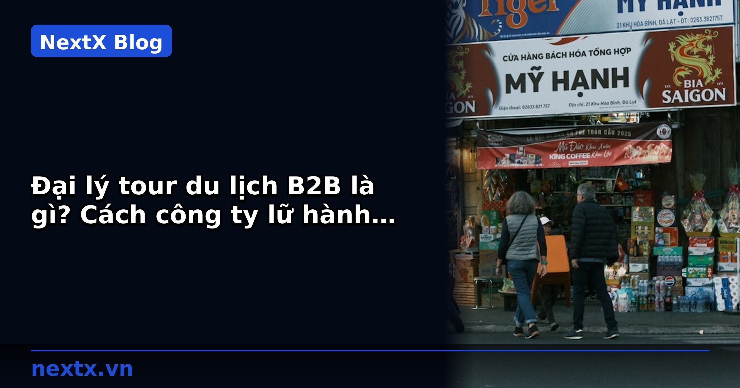 Đại lý tour du lịch B2B là gì? Cách công ty lữ hành quản lý bán buôn tour hiệu quả