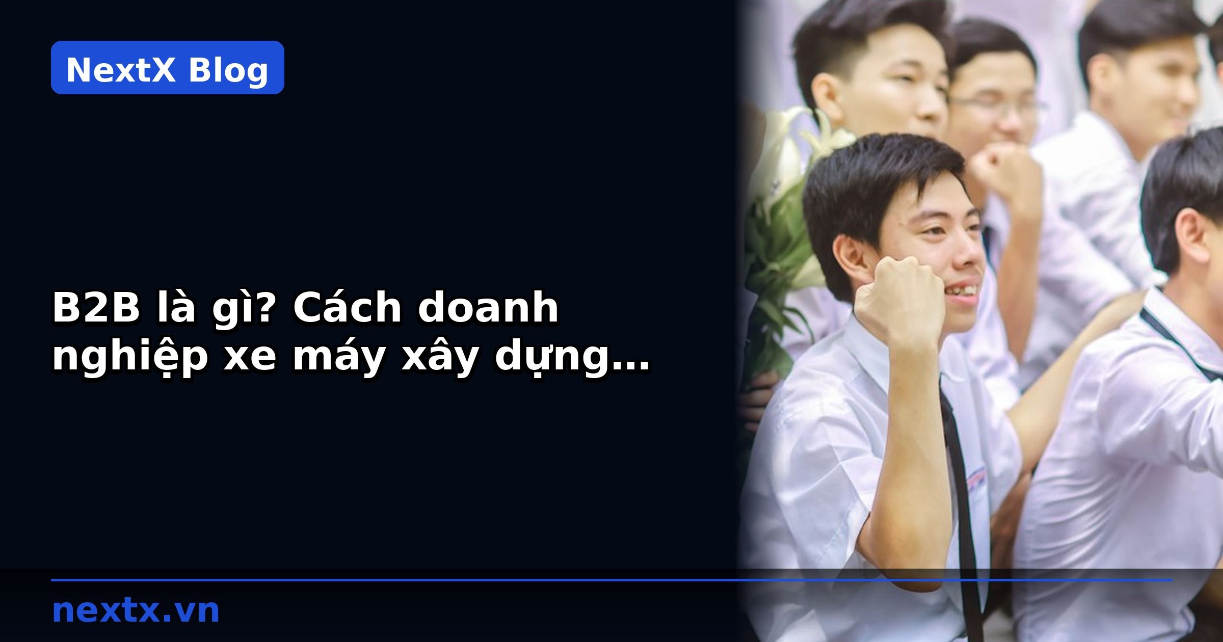 B2B là gì? Cách doanh nghiệp xe máy xây dựng kênh đại lý và bảo dưỡng | NextX