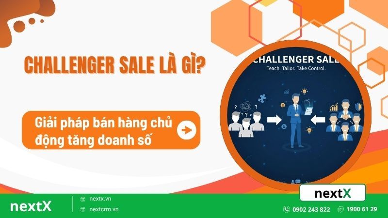 Challenger Sale là gì - phương pháp bán hàng chủ động