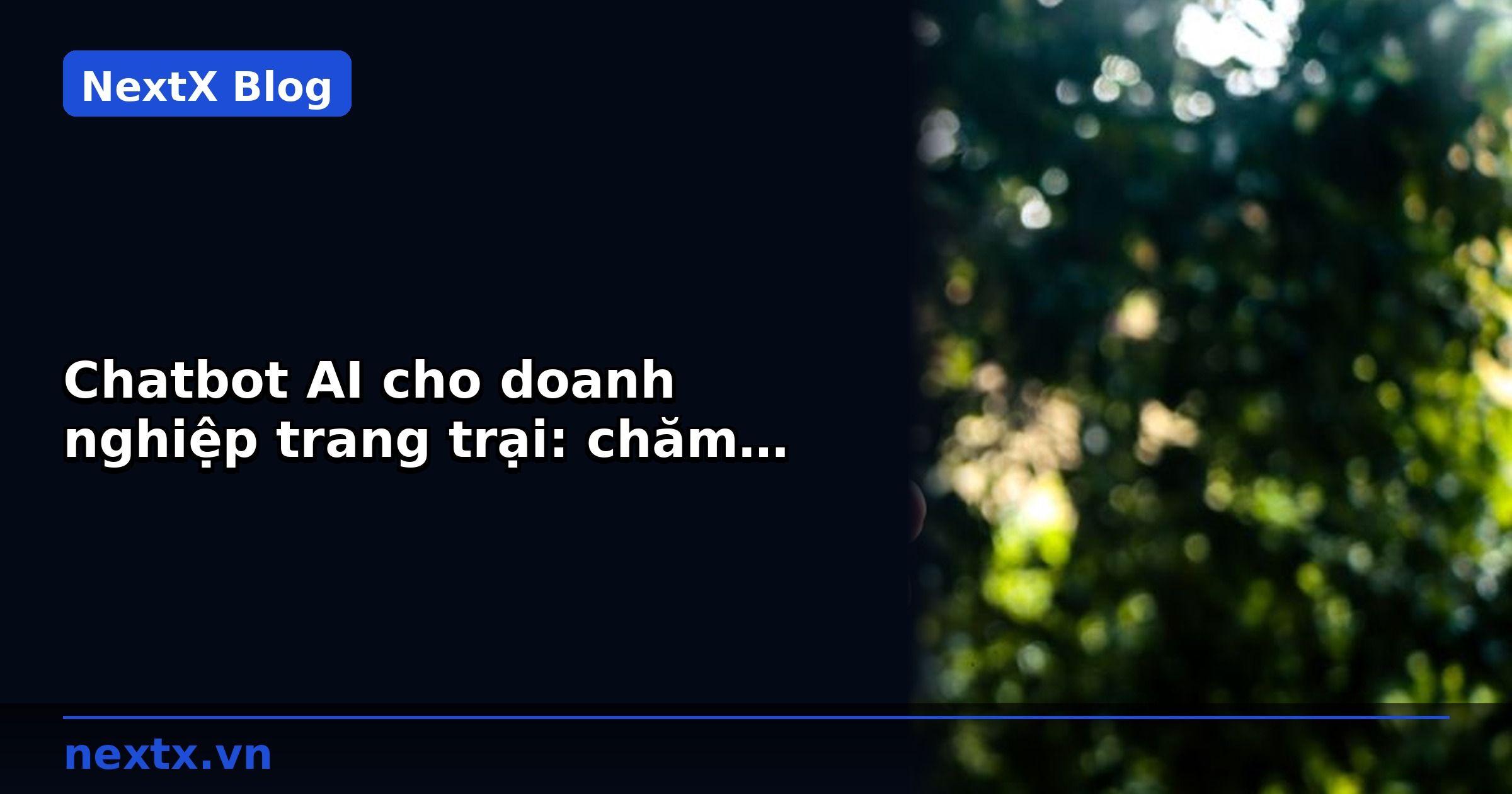 Chatbot AI cho doanh nghiệp trang trại: chăm sóc khách hàng B2B 24/7 | NextX