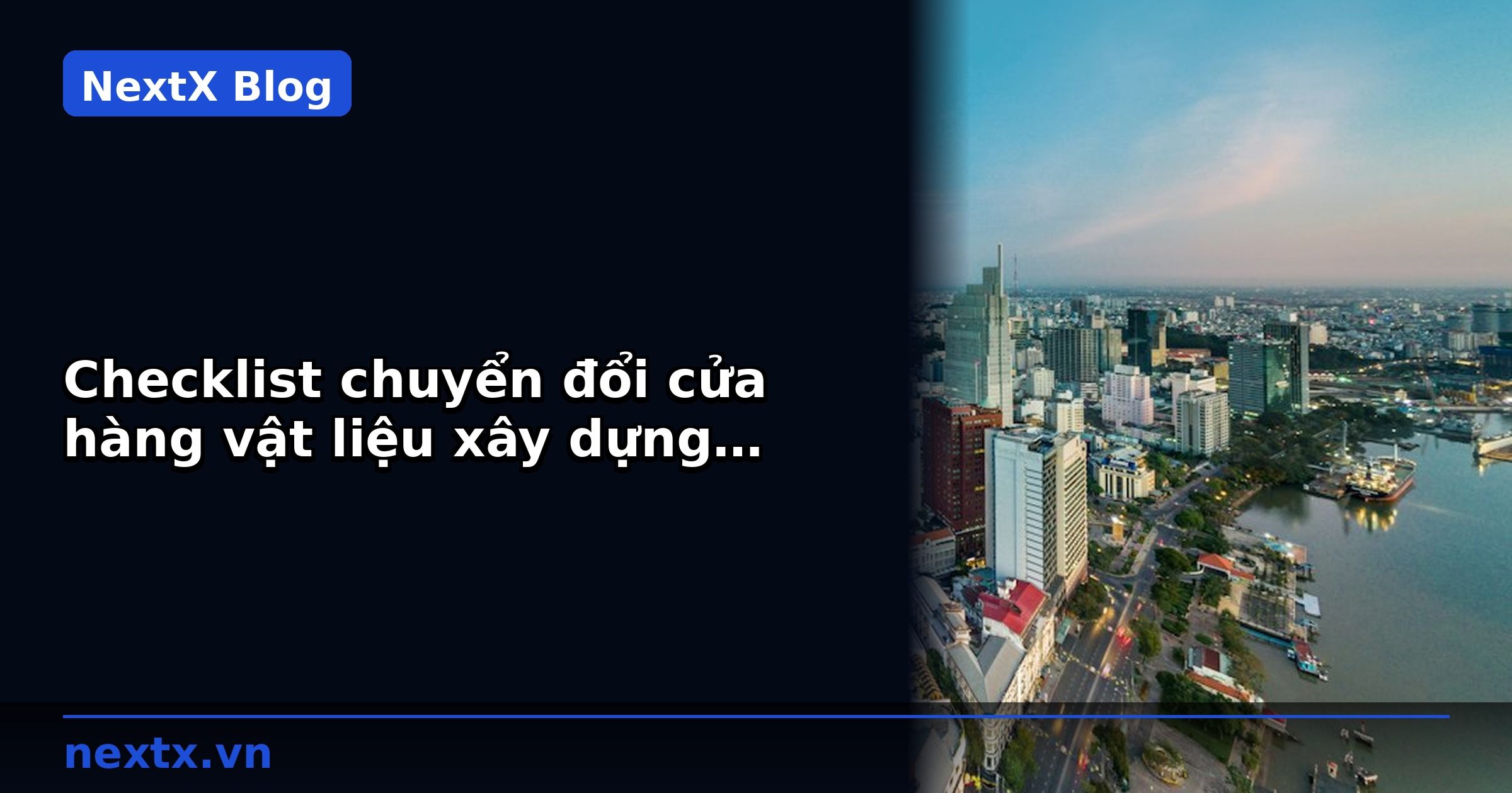 Checklist chuyển đổi cửa hàng vật liệu xây dựng sang cửa hàng số | NextX