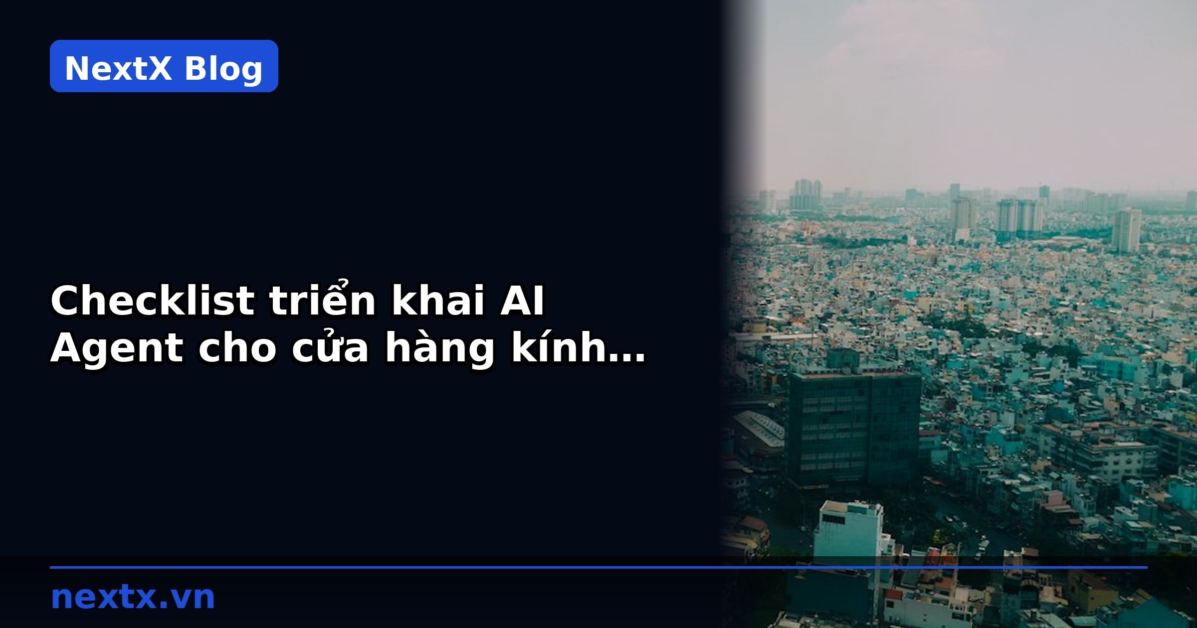 Checklist triển khai AI Agent cho cửa hàng kính mắt 2026 | NextX