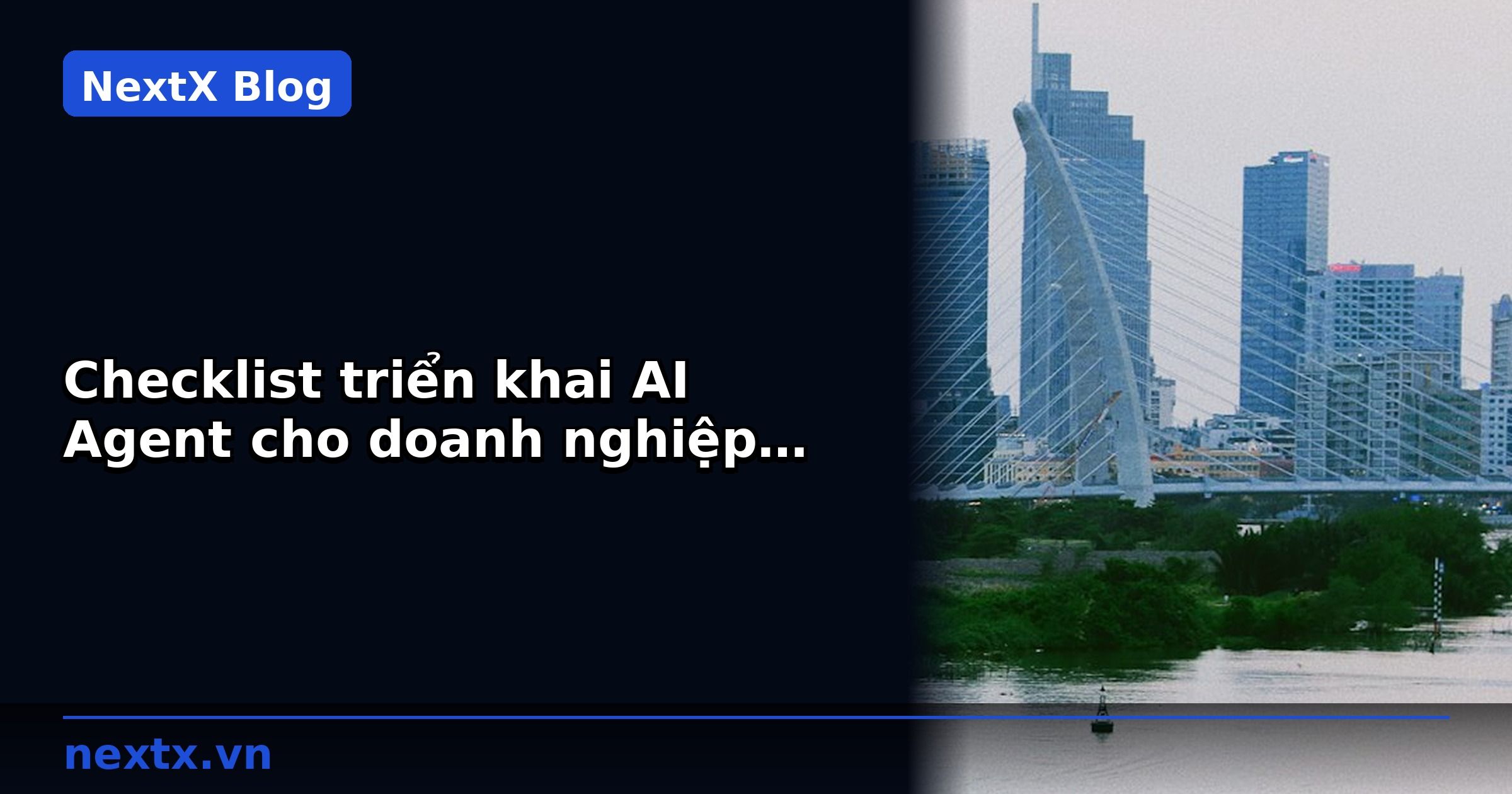 Checklist triển khai AI Agent cho doanh nghiệp bán buôn 2026 | NextX