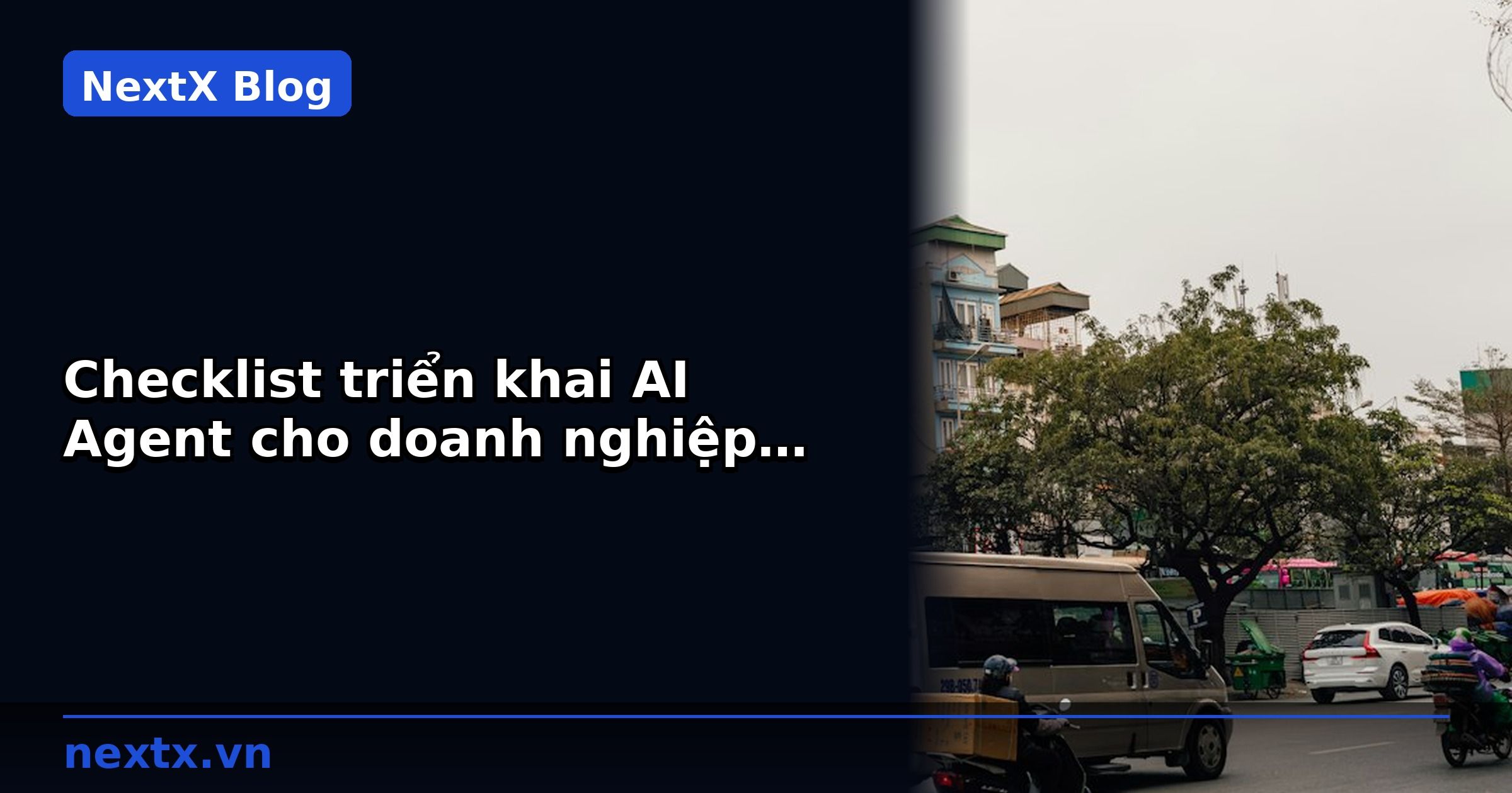 Checklist triển khai AI Agent cho doanh nghiệp bảo hiểm 2026 | NextX