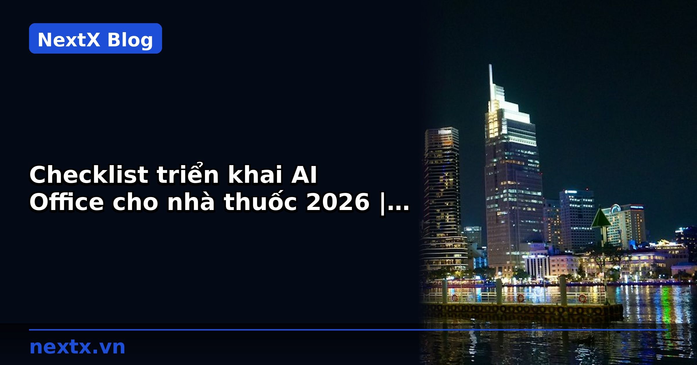 Checklist triển khai AI Office cho nhà thuốc 2026 | NextX