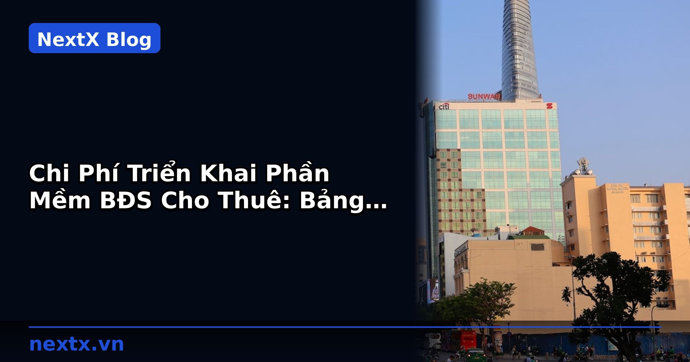 Chi Phí Triển Khai Phần Mềm BĐS Cho Thuê: Bảng Giá Tham Khảo | NextX