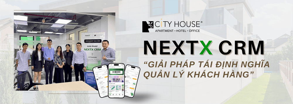 CITYHOUSE thực hiện “bước chuyển mình” trong quản lý và chăm sóc khách hàng cùng NextX