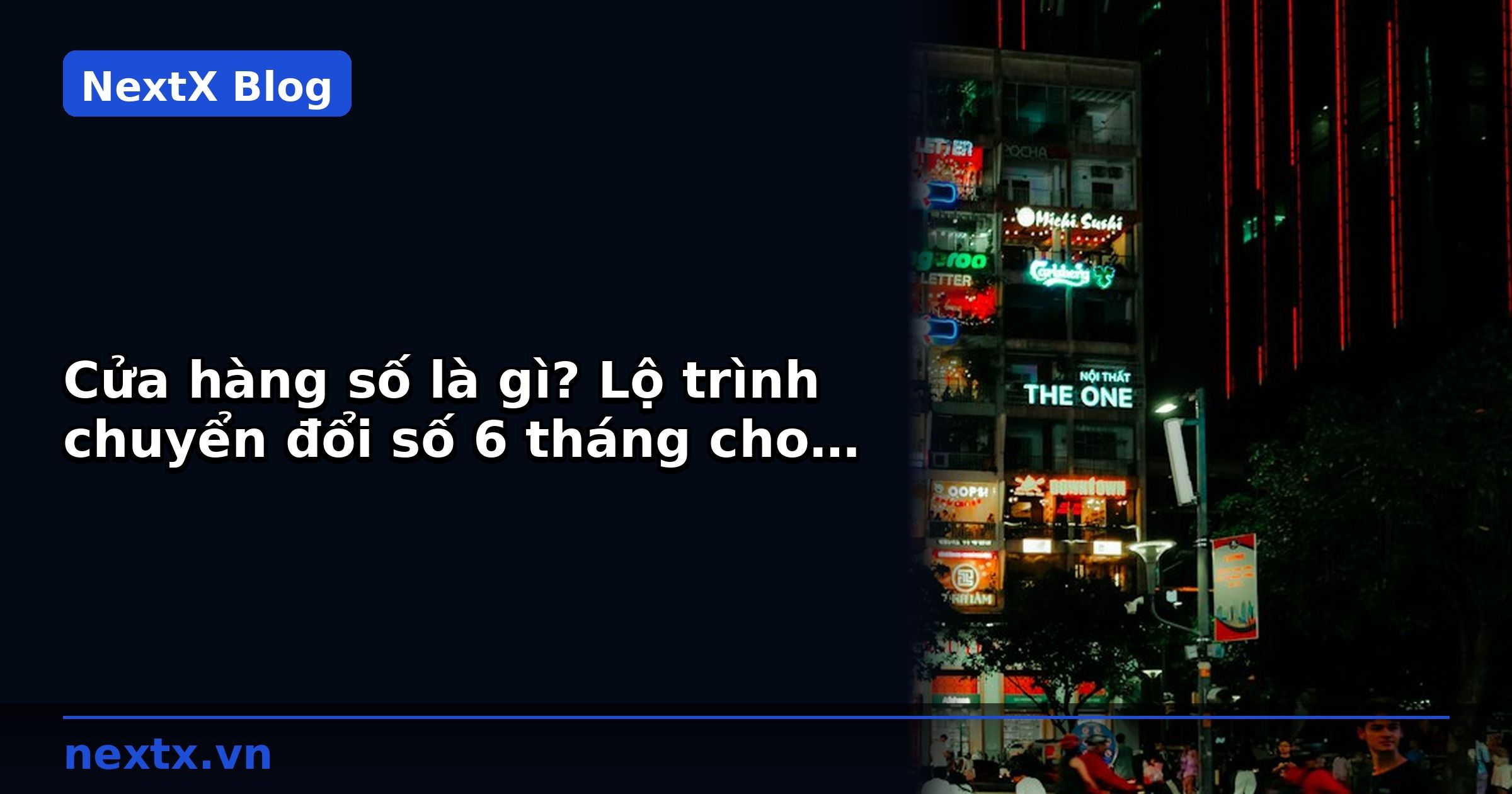 Cửa hàng số là gì? Lộ trình chuyển đổi số 6 tháng cho cửa hàng mỹ phẩm | NextX