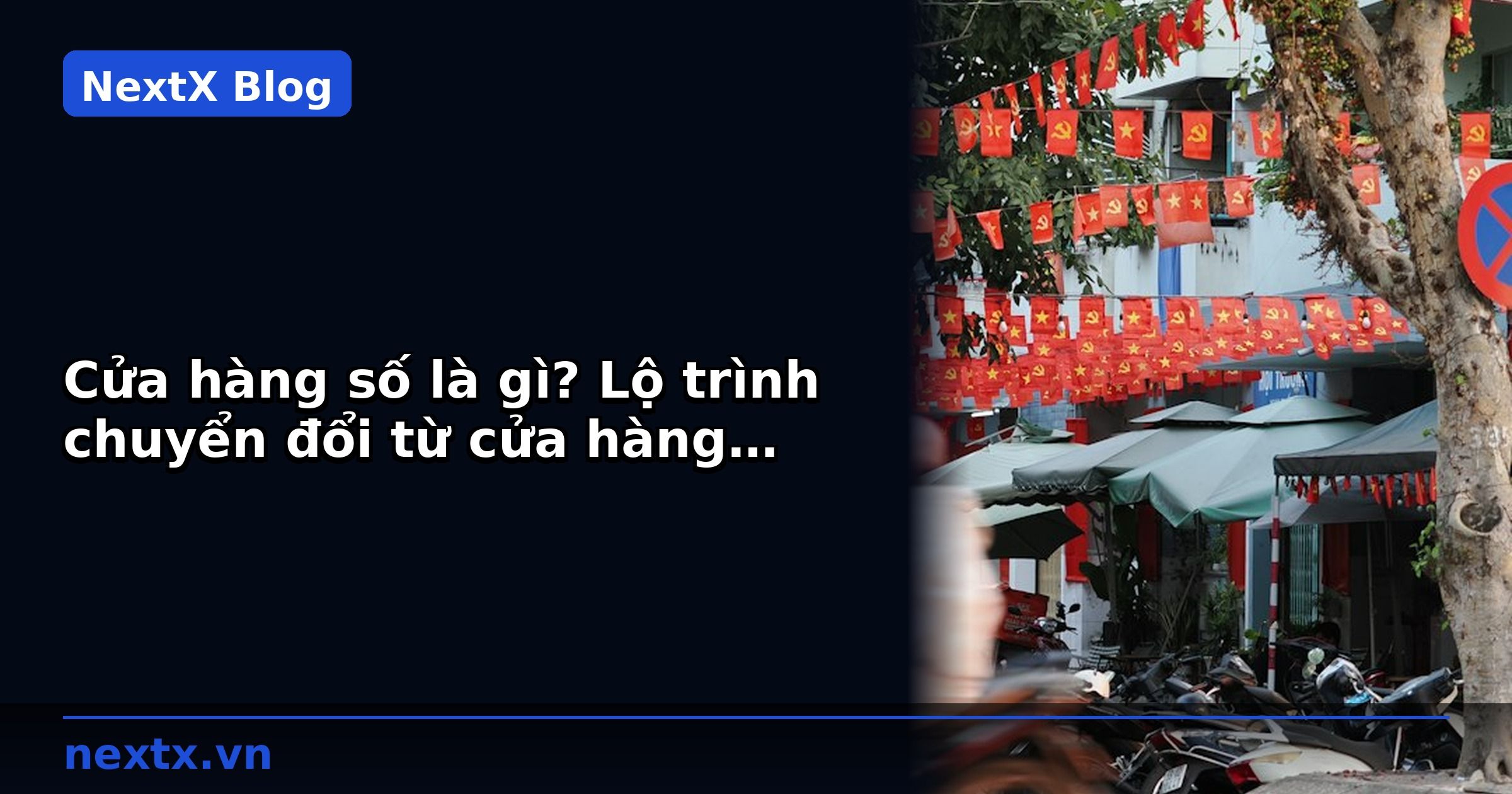 Cửa hàng số là gì? Lộ trình chuyển đổi từ cửa hàng truyền thống | NextX