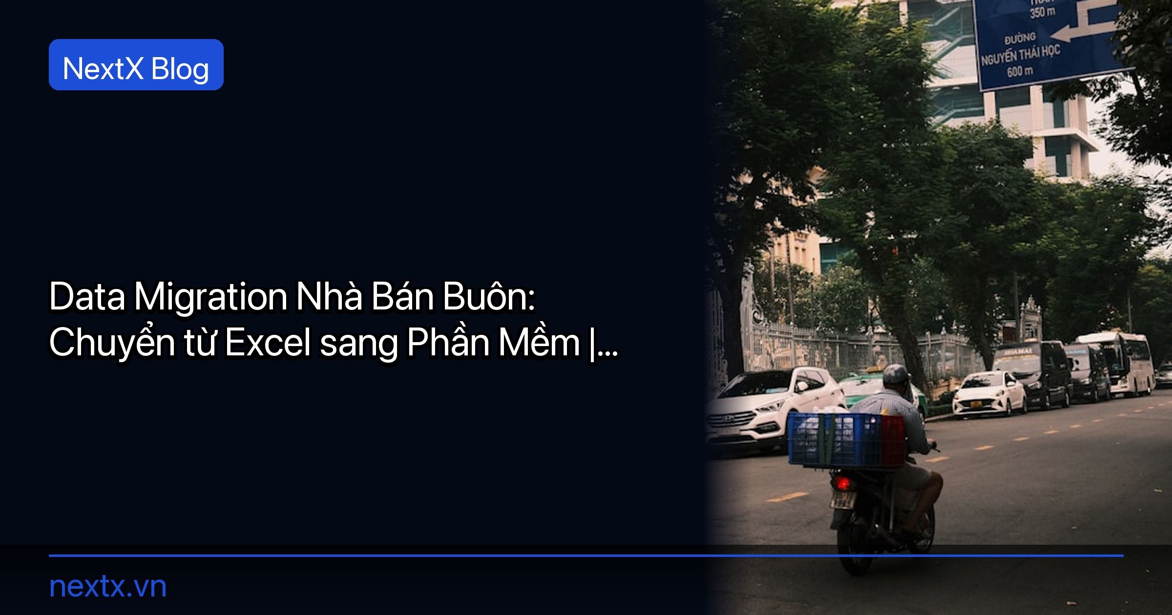 Data Migration Nhà Bán Buôn: Chuyển từ Excel sang Phần Mềm | NextX