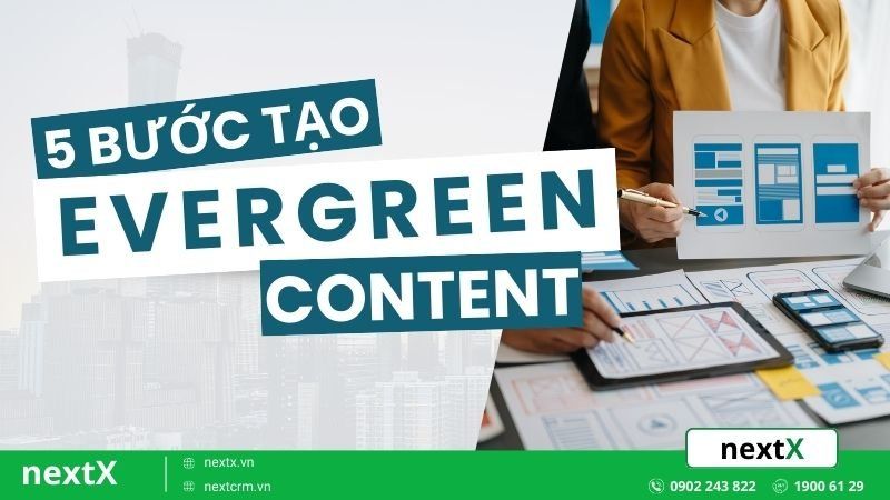 Evergreen content là gì - nội dung thường xanh trong marketing