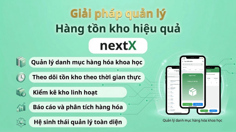 Giải pháp quản lý hàng tồn kho hiệu quả với NextX Hàng hóa - Kho hàng