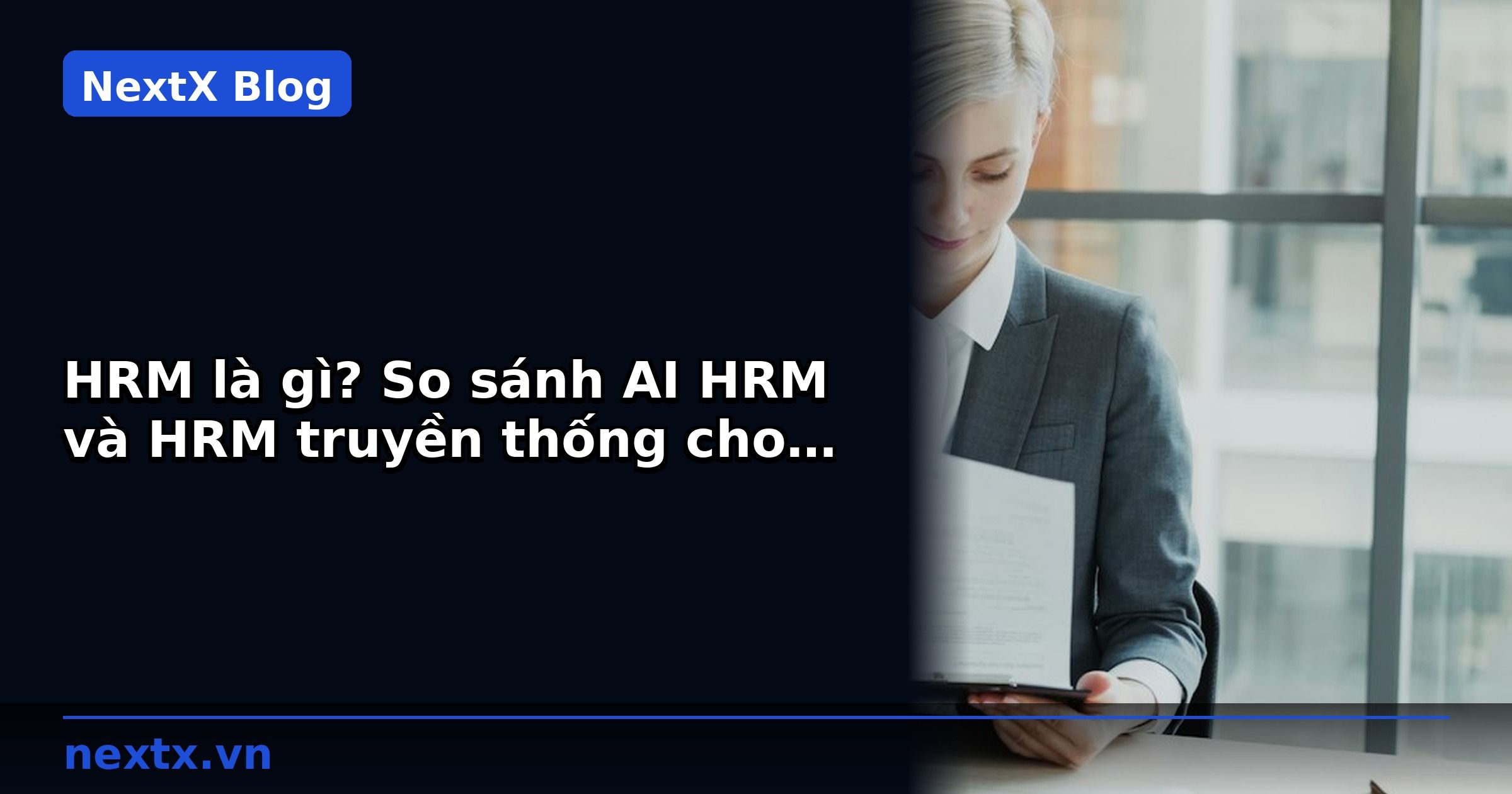 HRM là gì? So sánh AI HRM và HRM truyền thống cho khách sạn mini | NextX