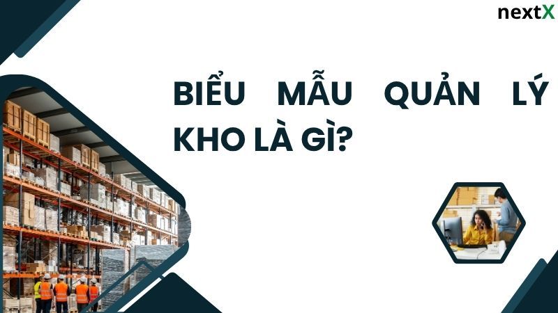 Khái niệm biểu mẫu quản lý kho trong doanh nghiệp