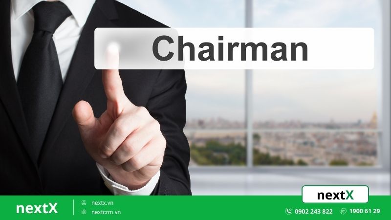 Khái niệm Chairman là gì?