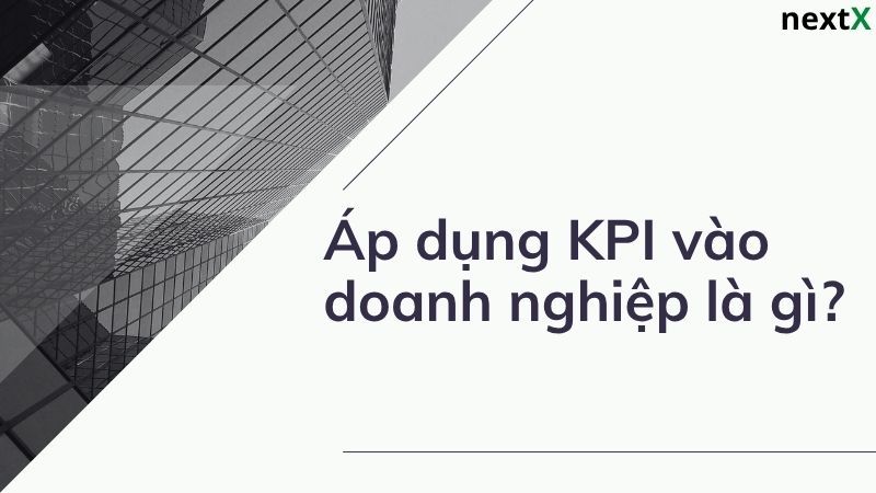 Khái niệm áp dụng KPI vào doanh nghiệp