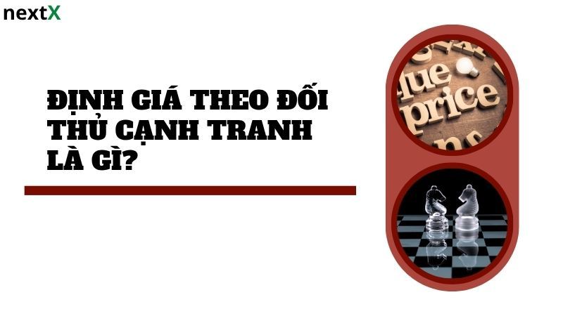 Khái niệm định giá theo đối thủ cạnh tranh