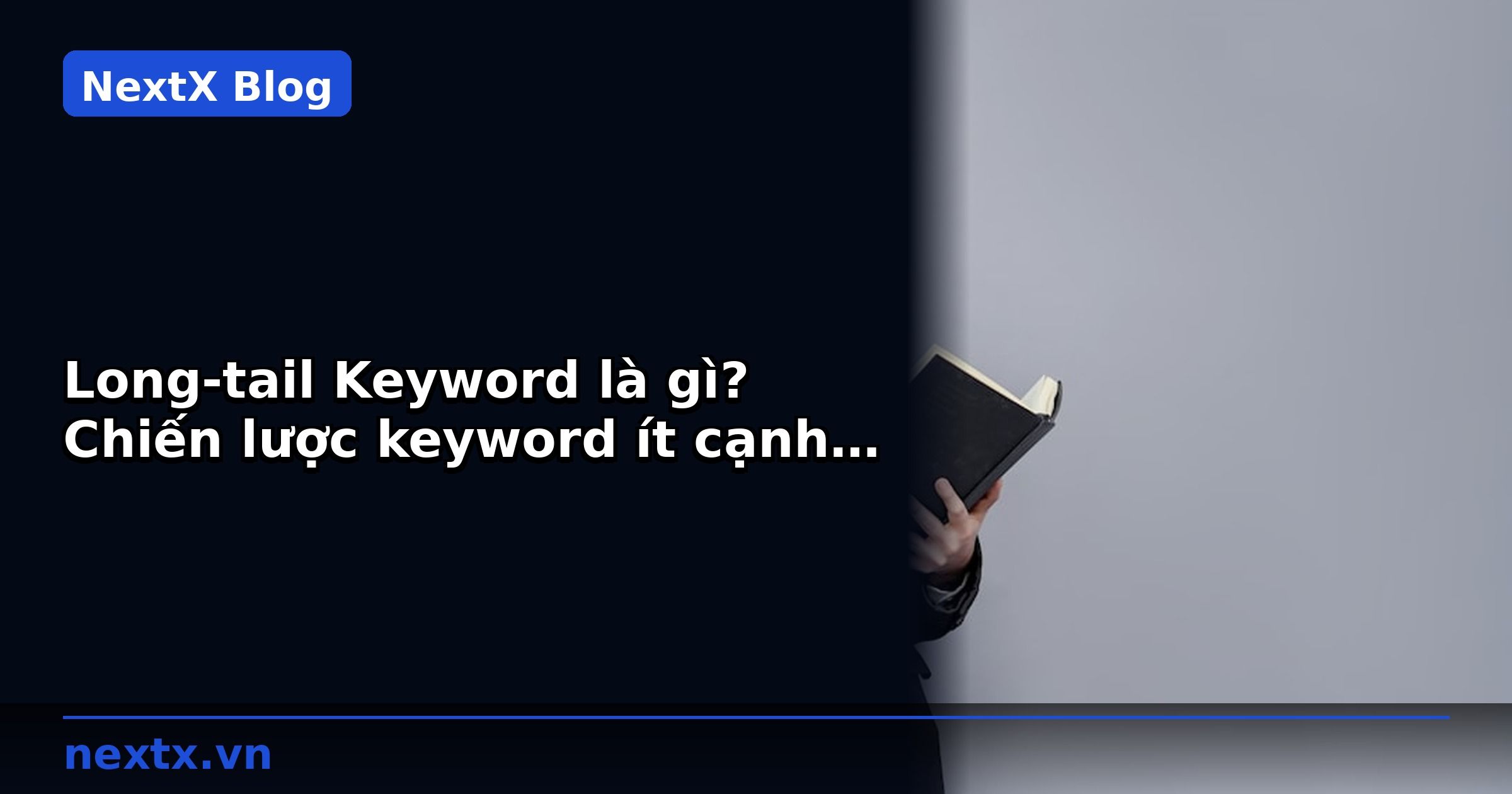 Long-tail Keyword là gì? Chiến lược keyword ít cạnh tranh | NextX