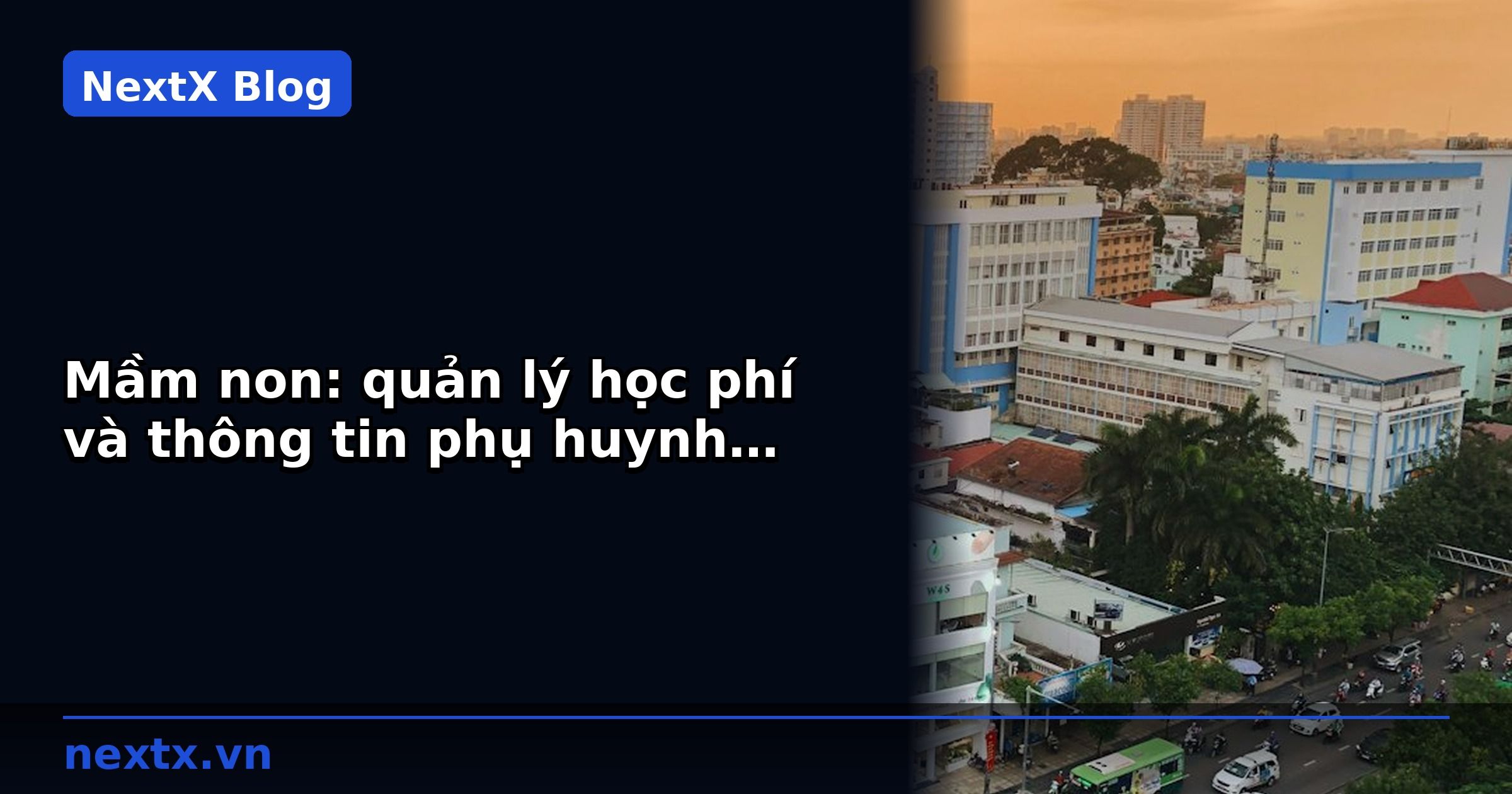 Mầm non: quản lý học phí và thông tin phụ huynh bằng CRM | NextX