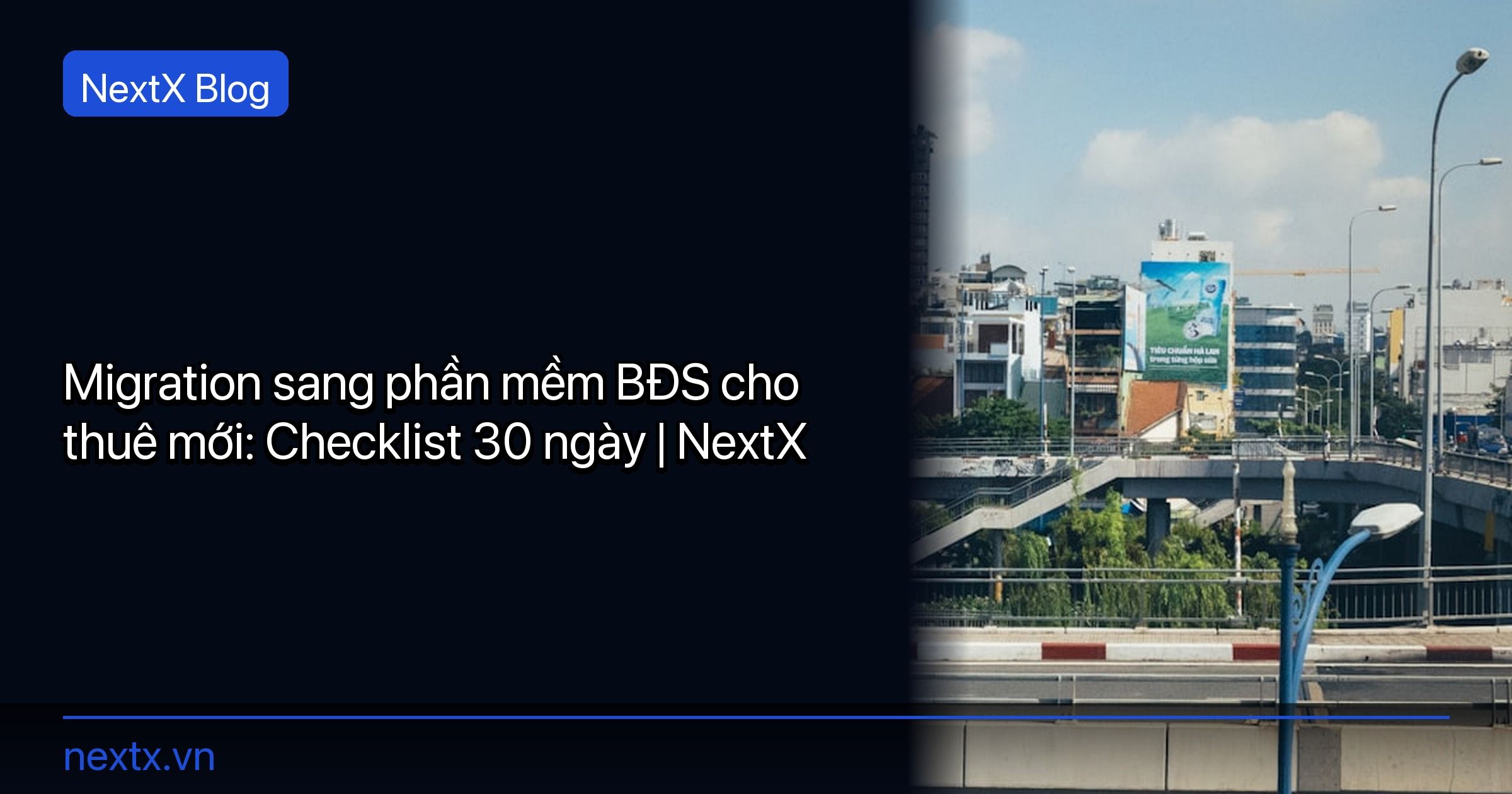 Migration sang phần mềm BĐS cho thuê mới: Checklist 30 ngày | NextX