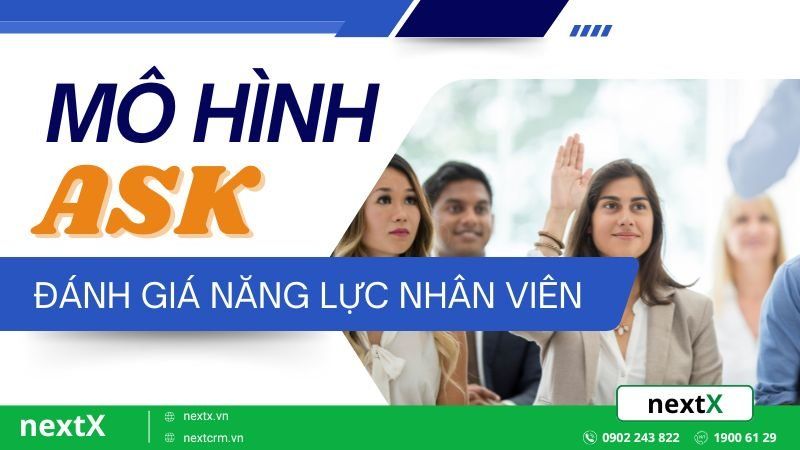 Mô hình ASK đánh giá năng lực nhân viên toàn diện