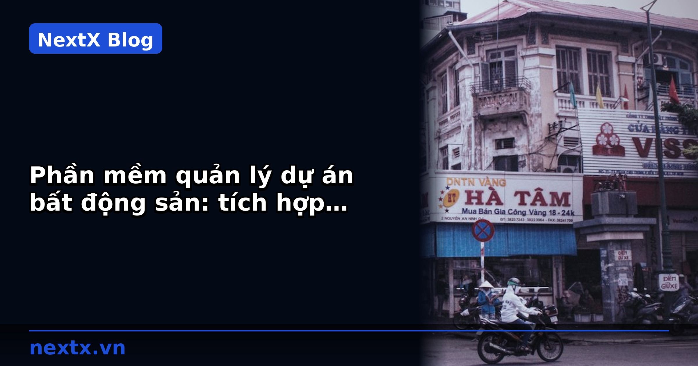 Phần mềm quản lý dự án bất động sản: tích hợp CRM và tiến độ thi công | NextX