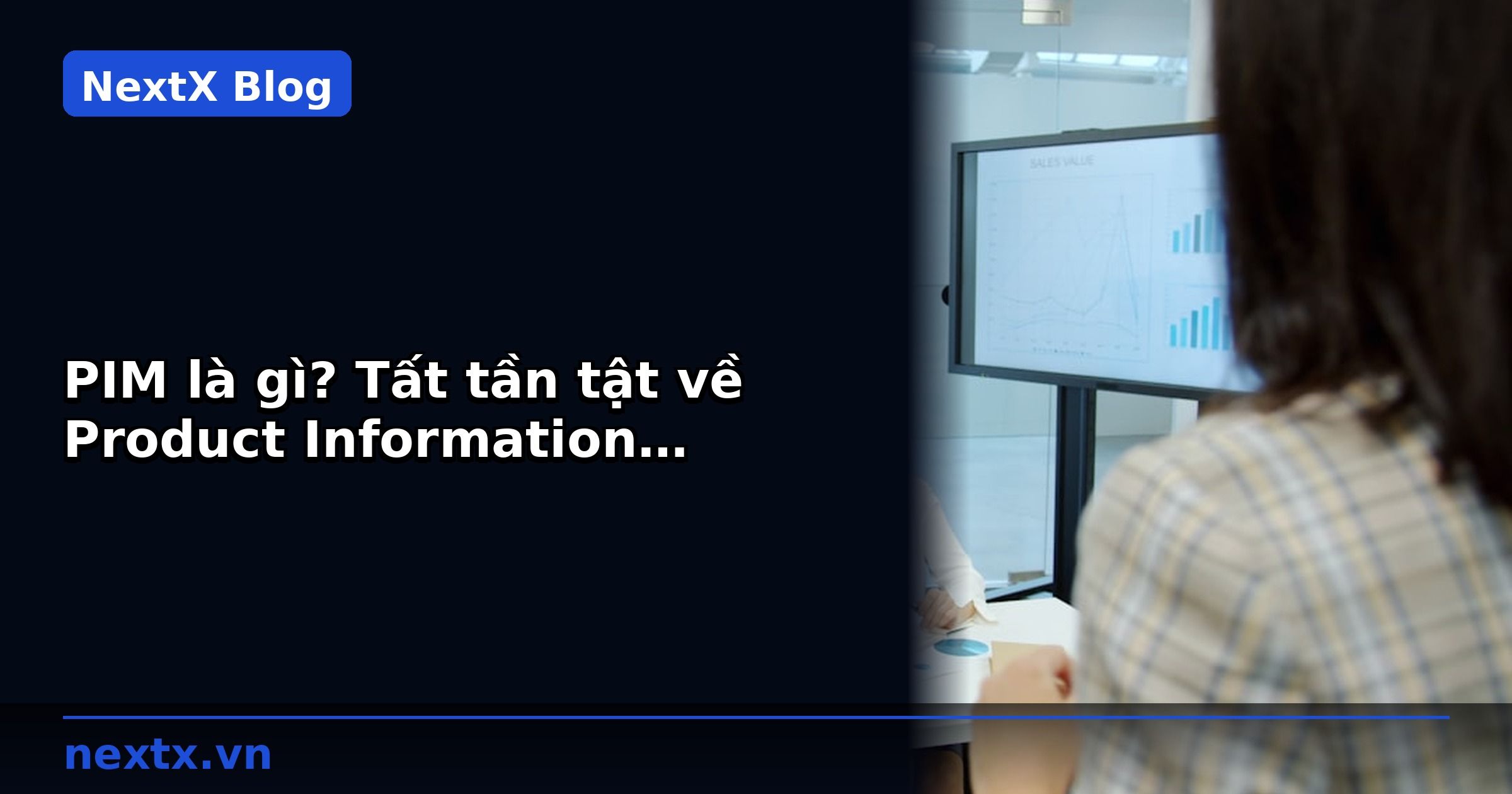 PIM là gì? Tất tần tật về Product Information Management
