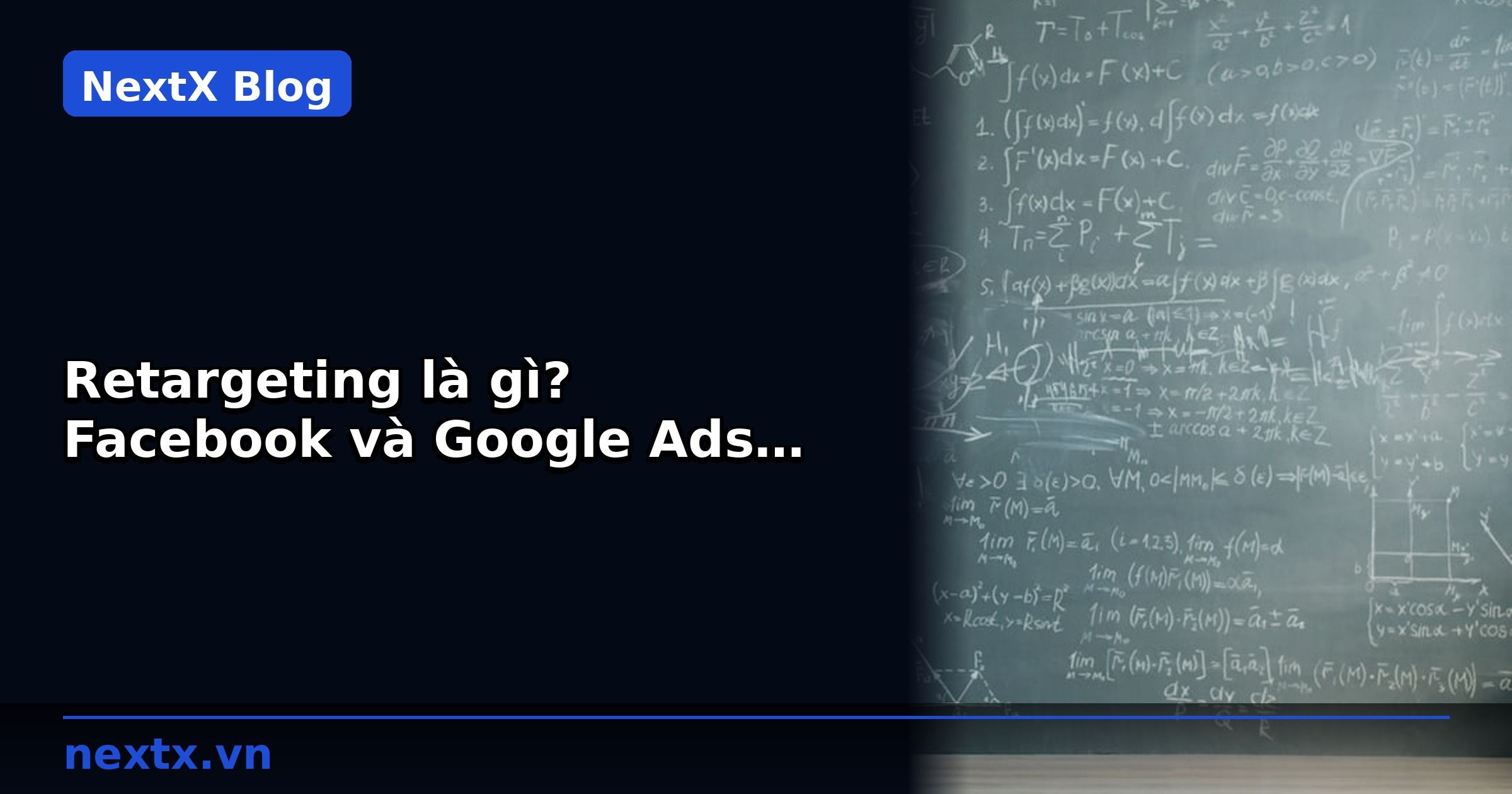 Retargeting là gì? Facebook và Google Ads Remarketing | NextX