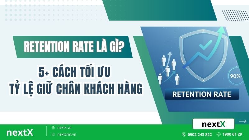 Retention Rate là gì - Tỷ lệ giữ chân khách hàng