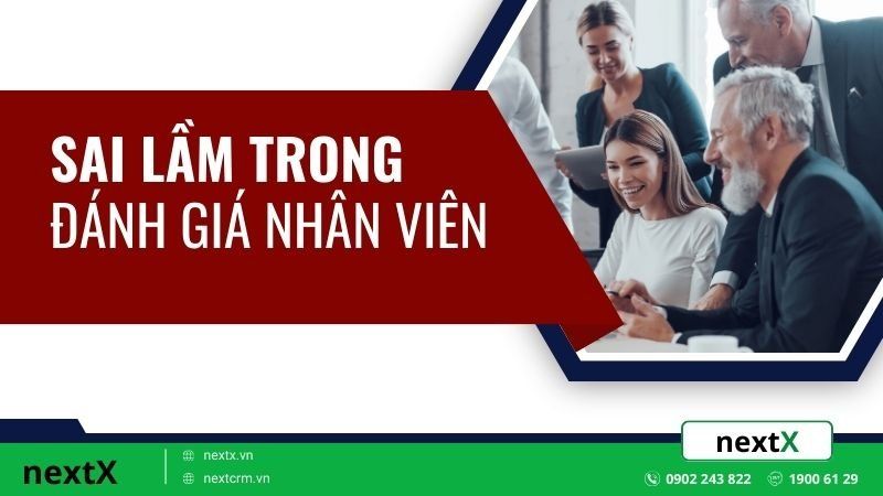 Sai lầm cần tránh trong quy trình đánh giá nhân viên