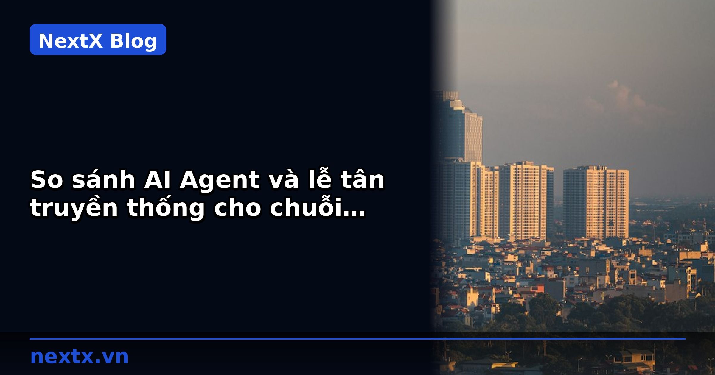 So sánh AI Agent và lễ tân truyền thống cho chuỗi quán ăn | NextX