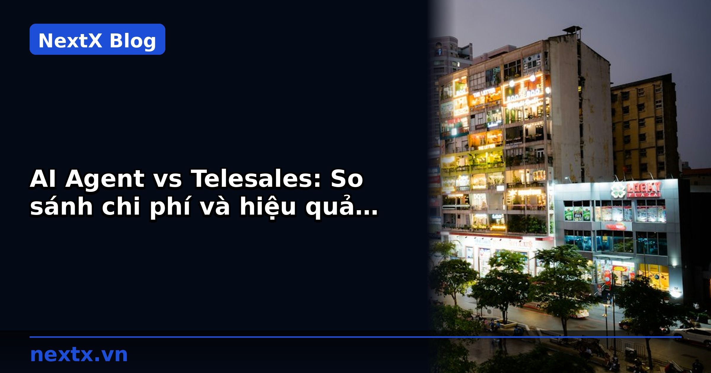 AI Agent vs Telesales: So sánh chi phí và hiệu quả cho doanh nghiệp B2B | NextX
