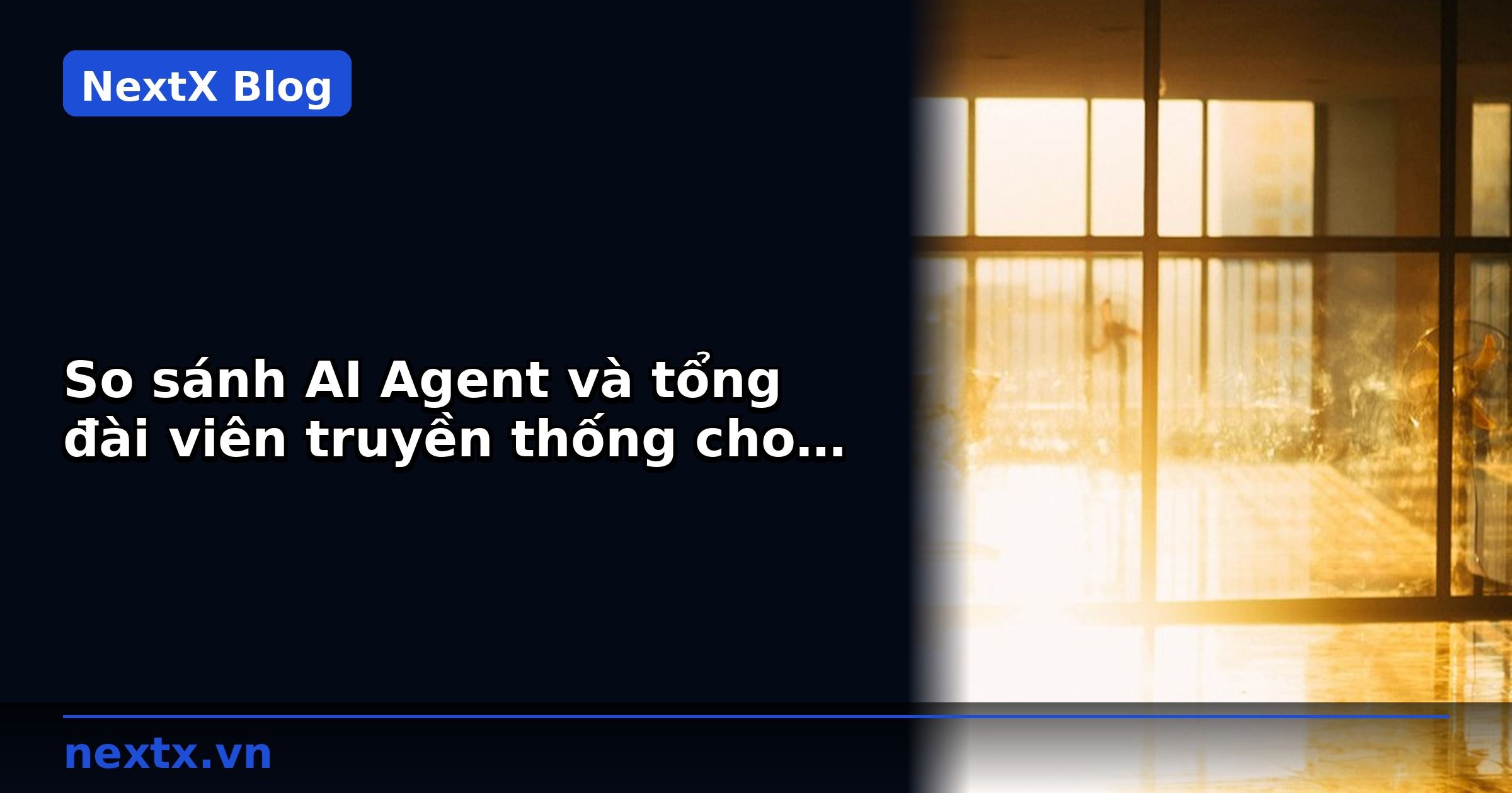 So sánh AI Agent và tổng đài viên truyền thống cho doanh nghiệp B2B | NextX