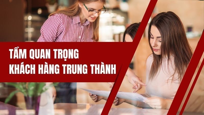 vai trò khách hàng trung thành