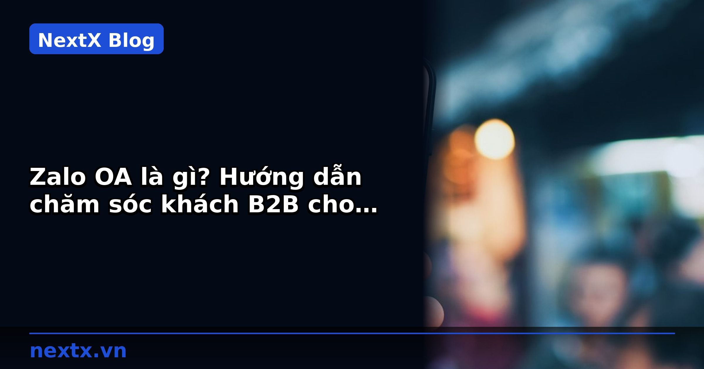 Zalo OA là gì? Hướng dẫn chăm sóc khách B2B cho khách sạn mini | NextX