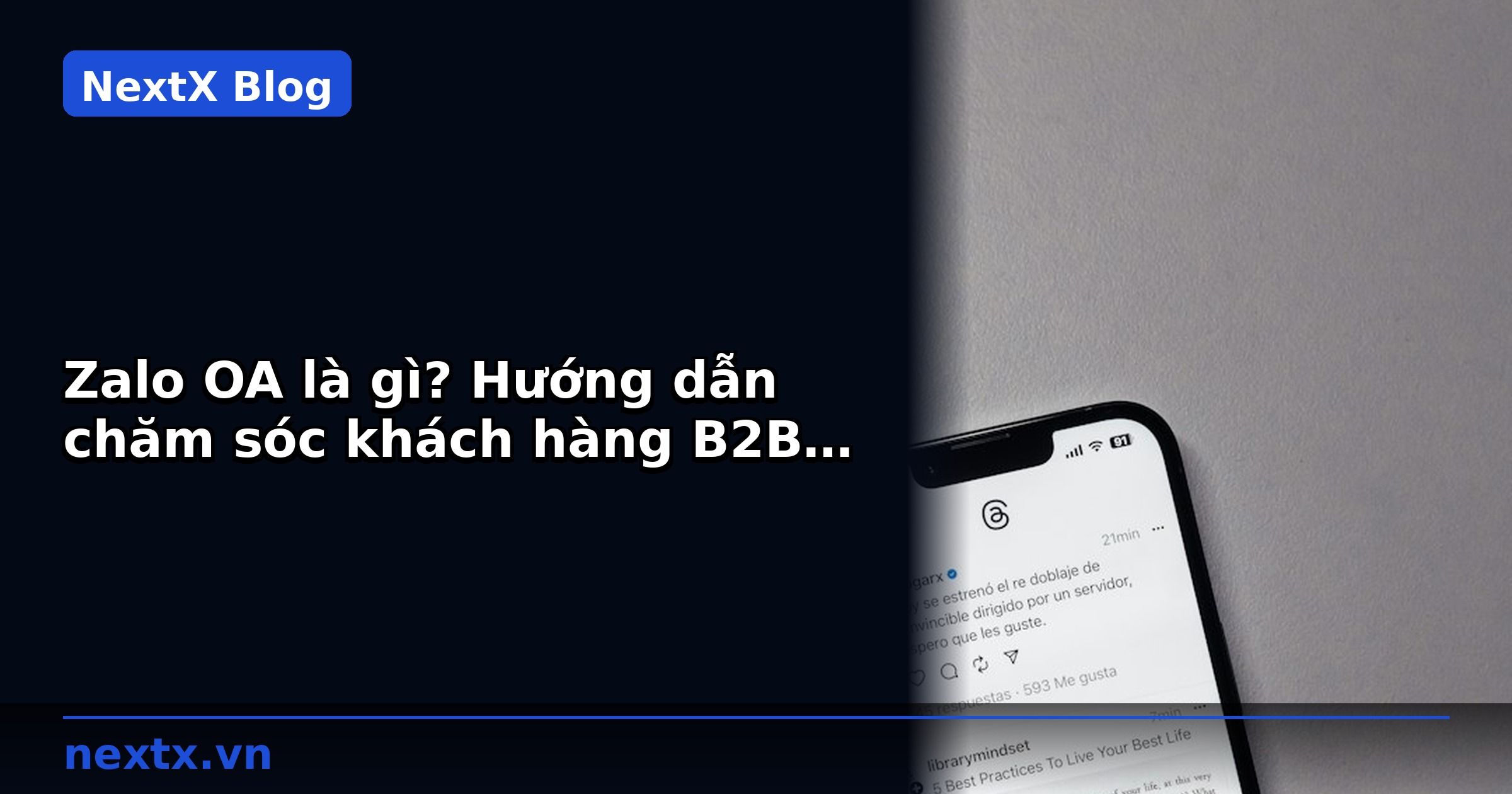 Zalo OA là gì? Hướng dẫn chăm sóc khách hàng B2B cho doanh nghiệp phân phối | NextX